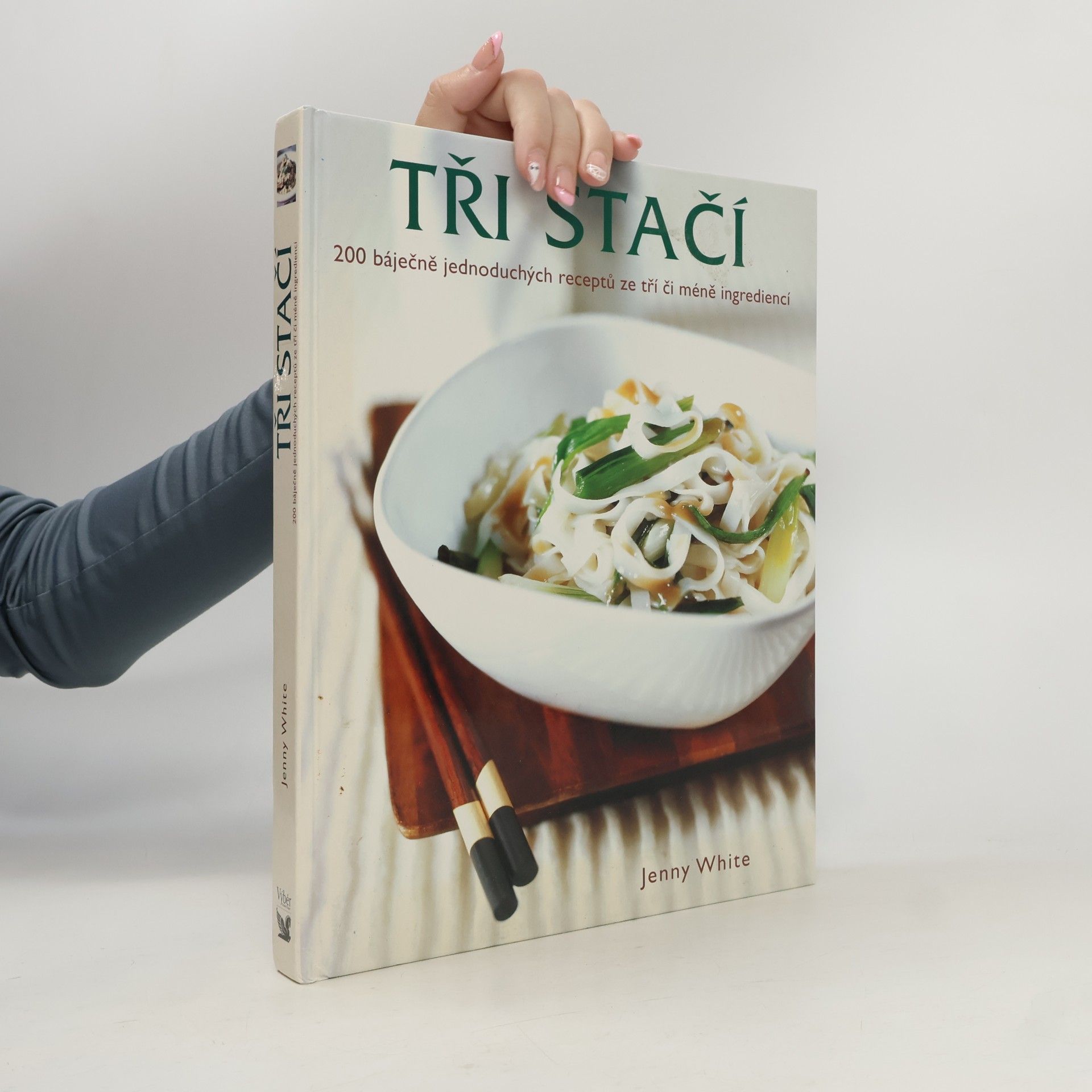 Tři stačí : 200 báječných jednoduchých receptů ze tří či méně surovin