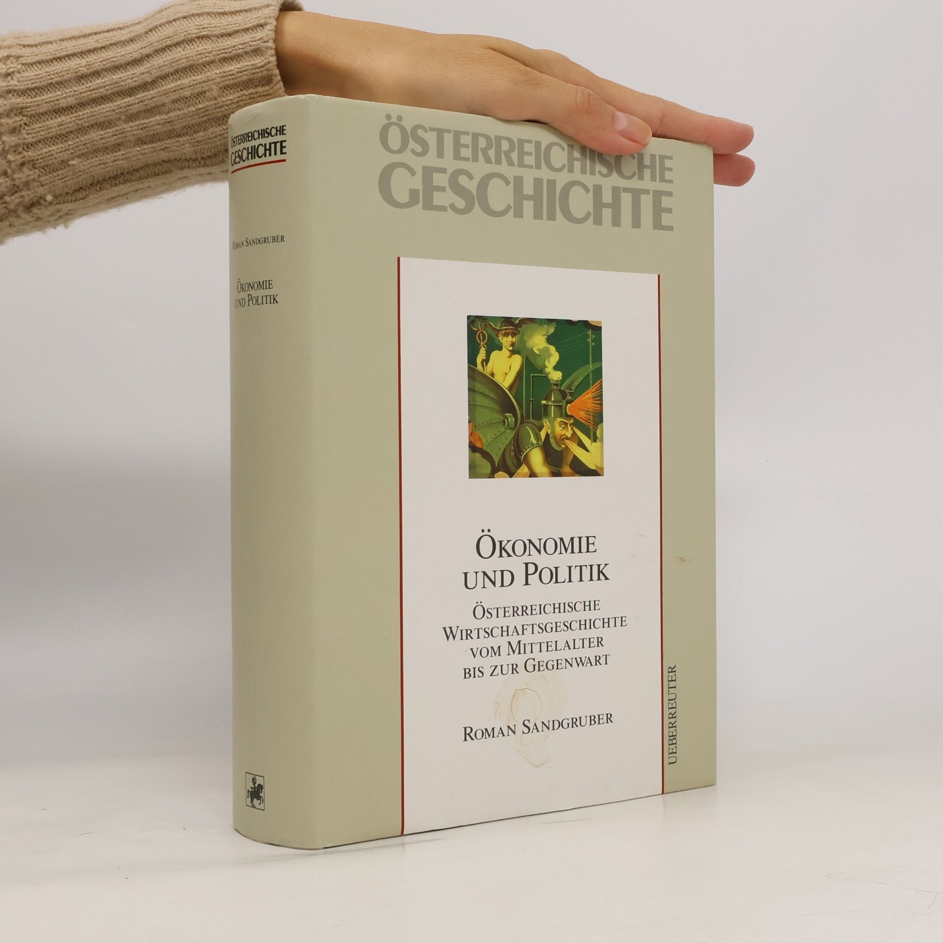 Roman Sandgruber Österreichische Geschichte. Ökonomie und Politik