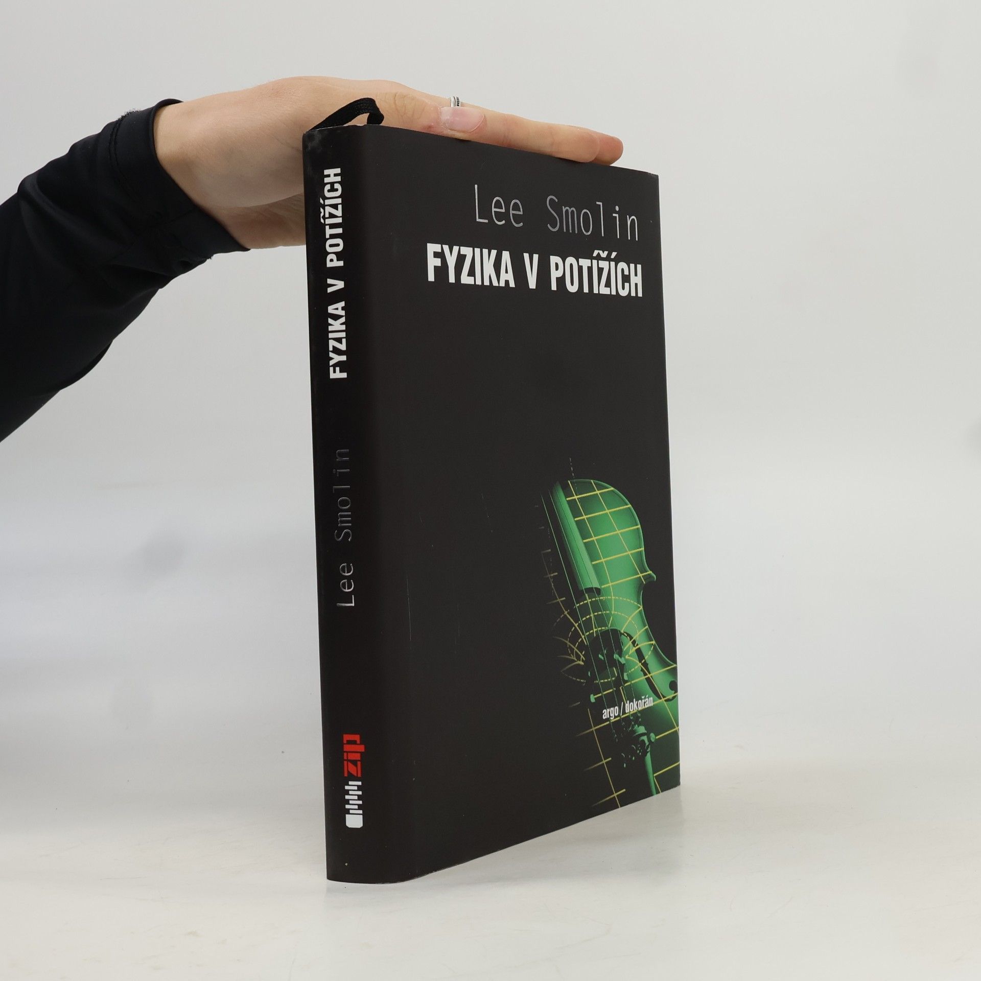 Lee Smolin Fyzika v potížích. Vzestup teorie strun, úpadek vědecké metody a co bude dál
