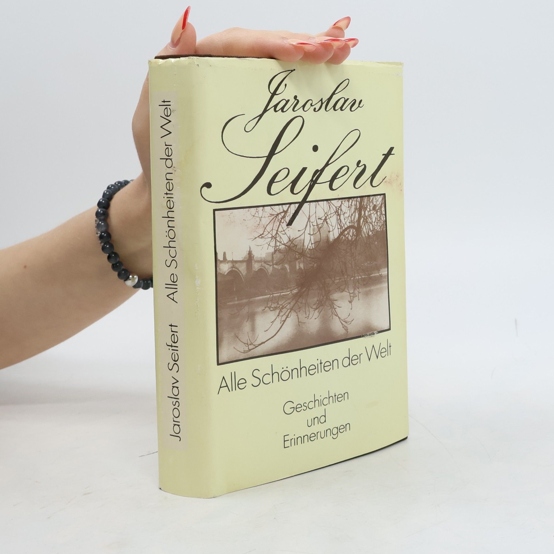 Jaroslav Seifert Alle Schönheiten der Welt : Geschichten und Erinnerungen