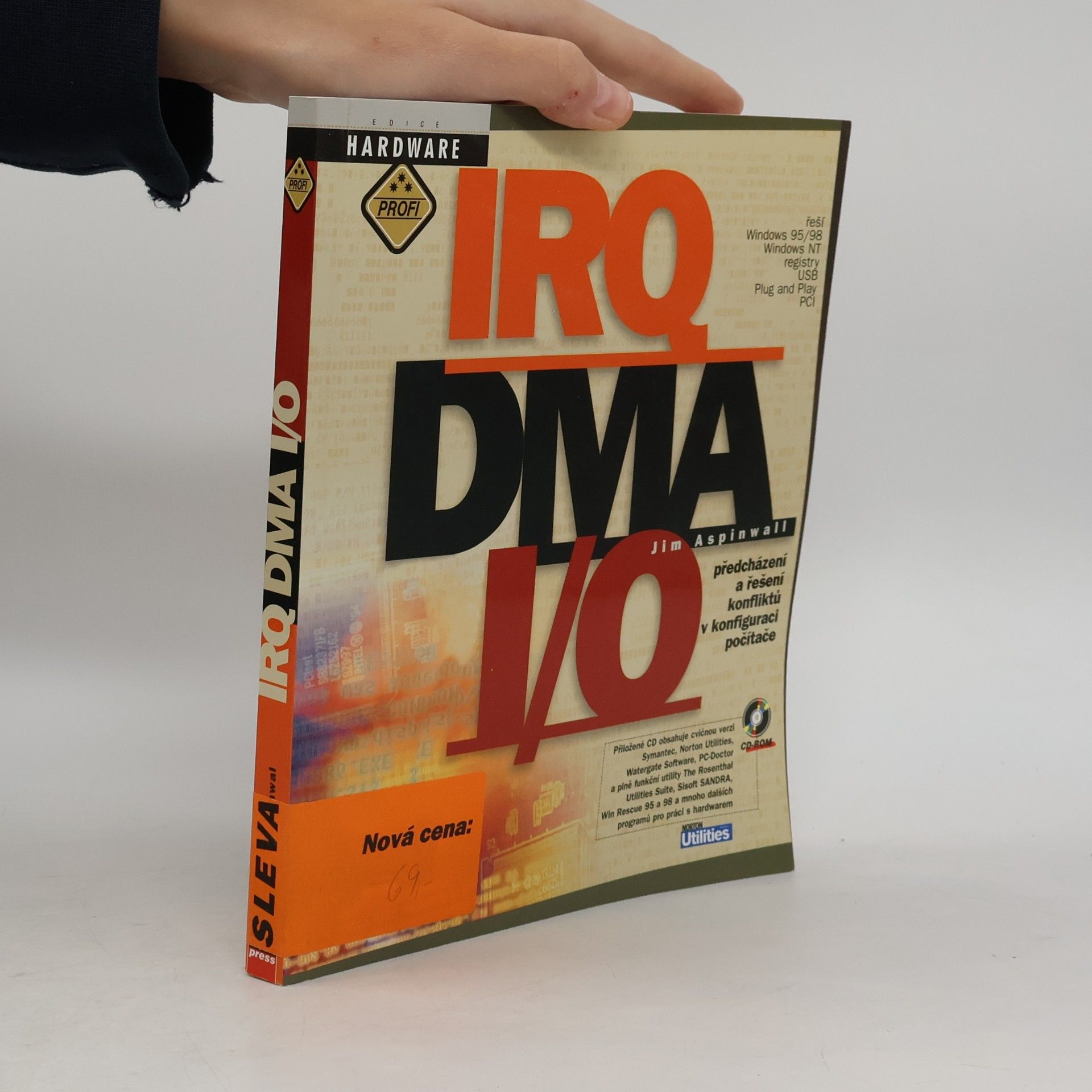 Jim Aspinwall IRQ, DMA, I/O - předcházení a řešení konfliktů v konfiguraci počítače