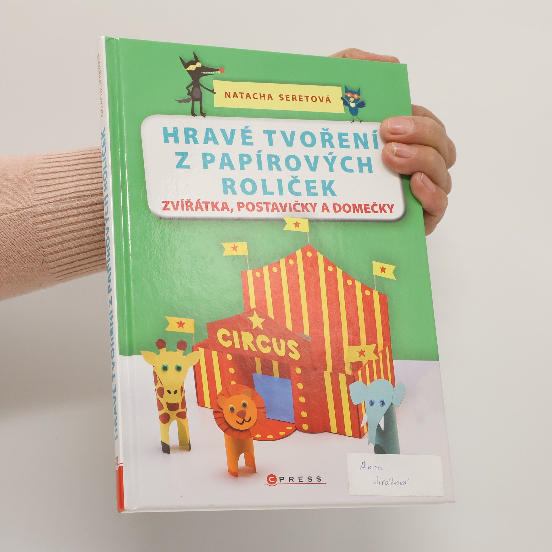 Natacha Seret Hravé tvoření z papírových roliček : zvířátka, postavičky a domečky