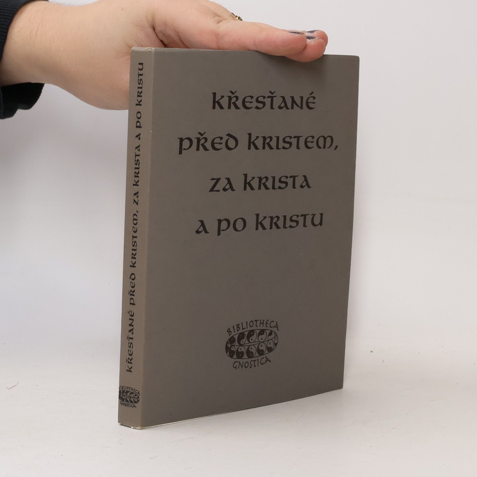 Jan A. Kozák Křesťané před Kristem, za Krista a po Kristu