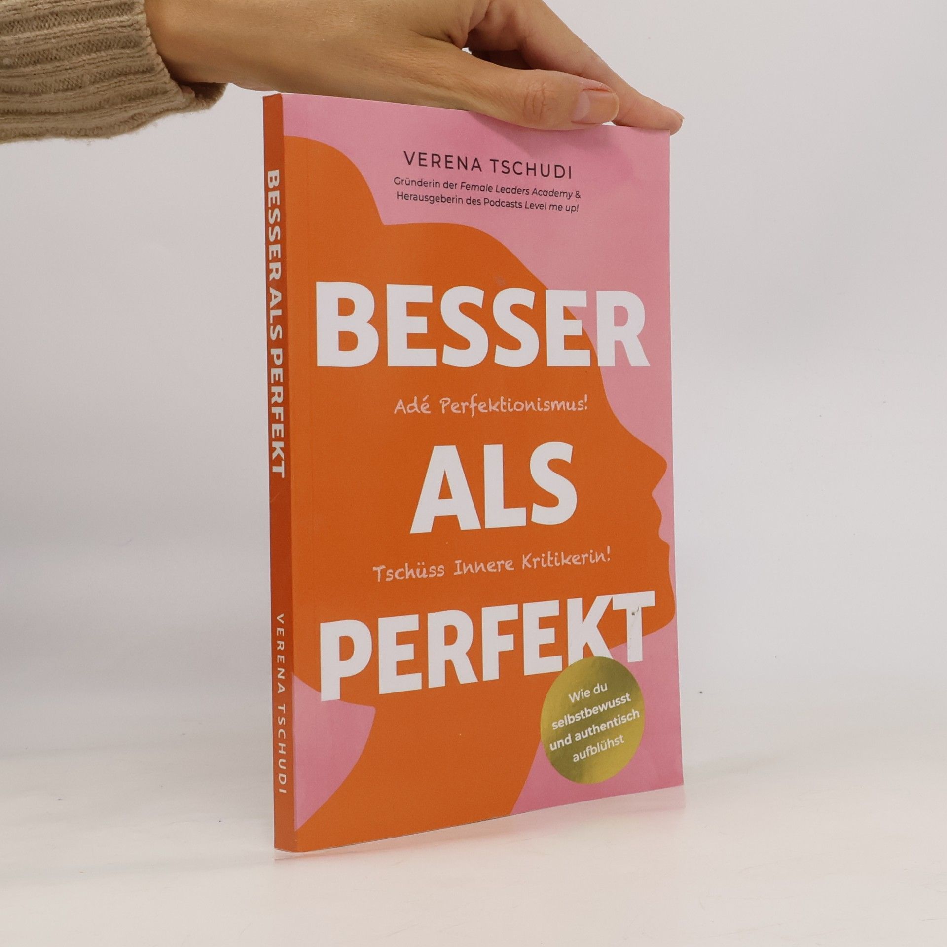 Besser als Perfekt: Adé Perfektionismus! Tschüss Innere Kritikerin!