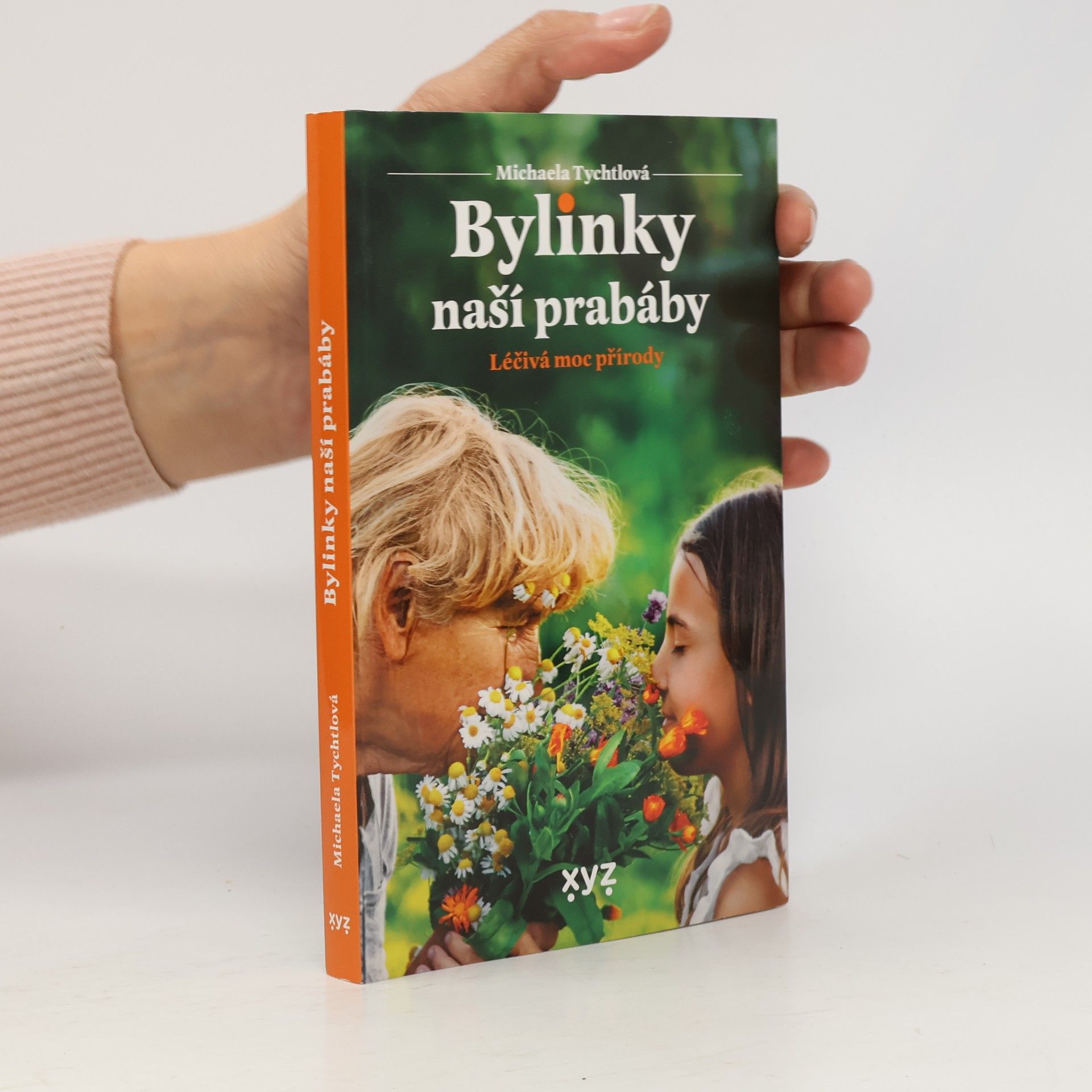 Michaela Tychtlová Bylinky naší prabáby : léčivá moc přírody
