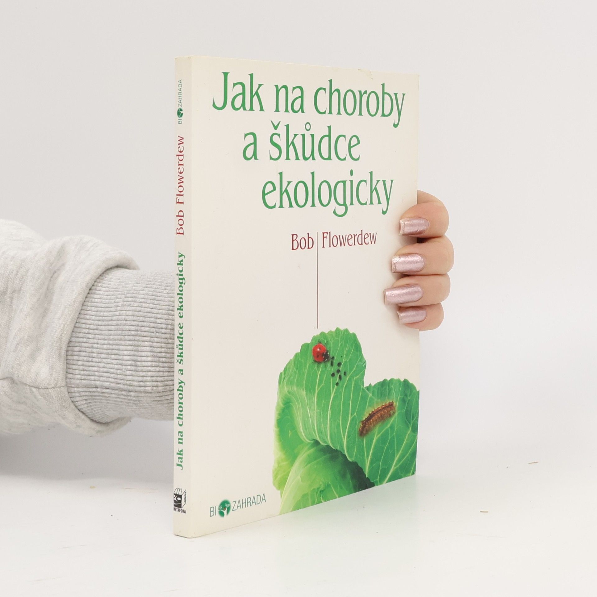 Bob Flowerdew Jak na choroby a škůdce ekologicky