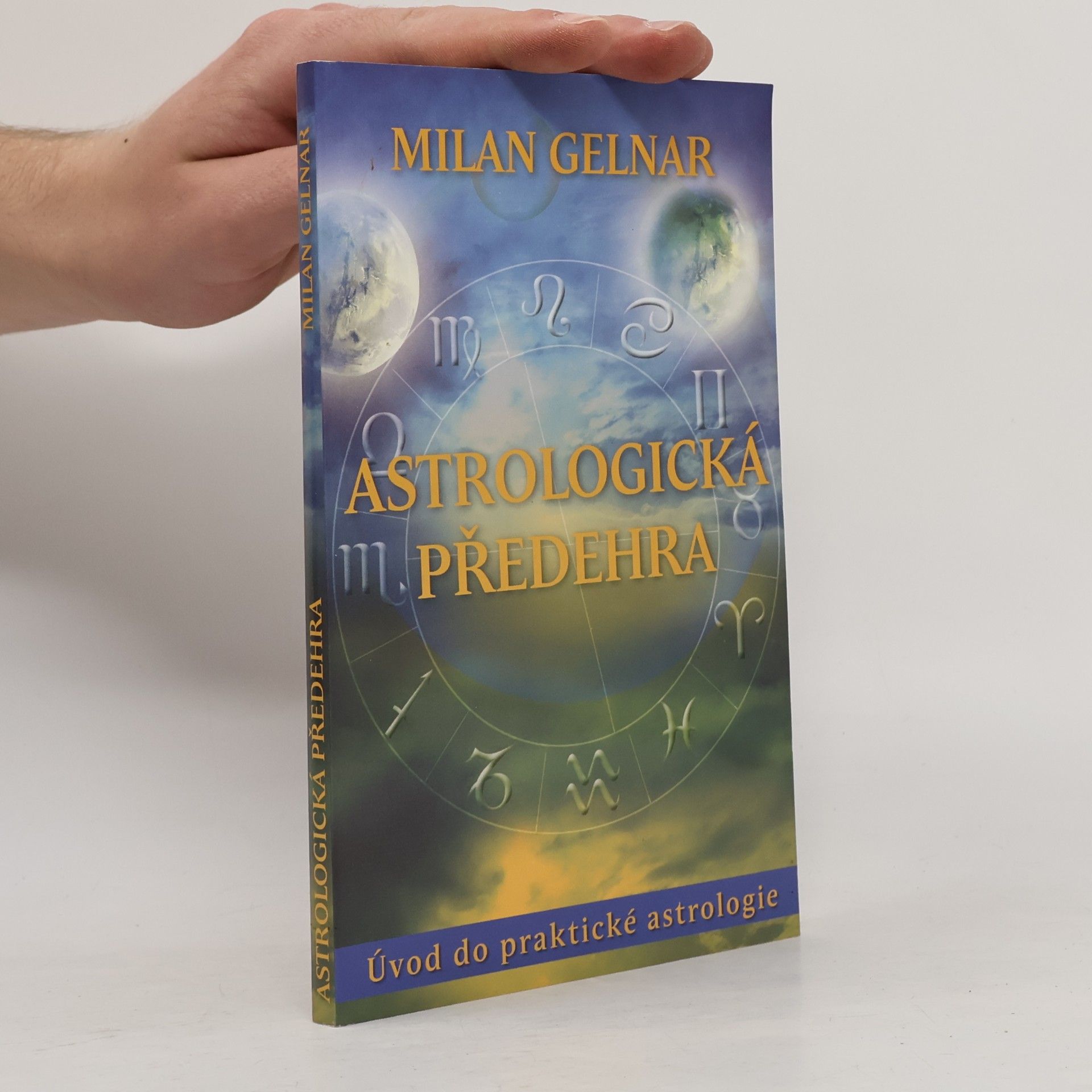 Milan Gelnar Astrologická předehra. Praktický návod k nalezení sebe sama
