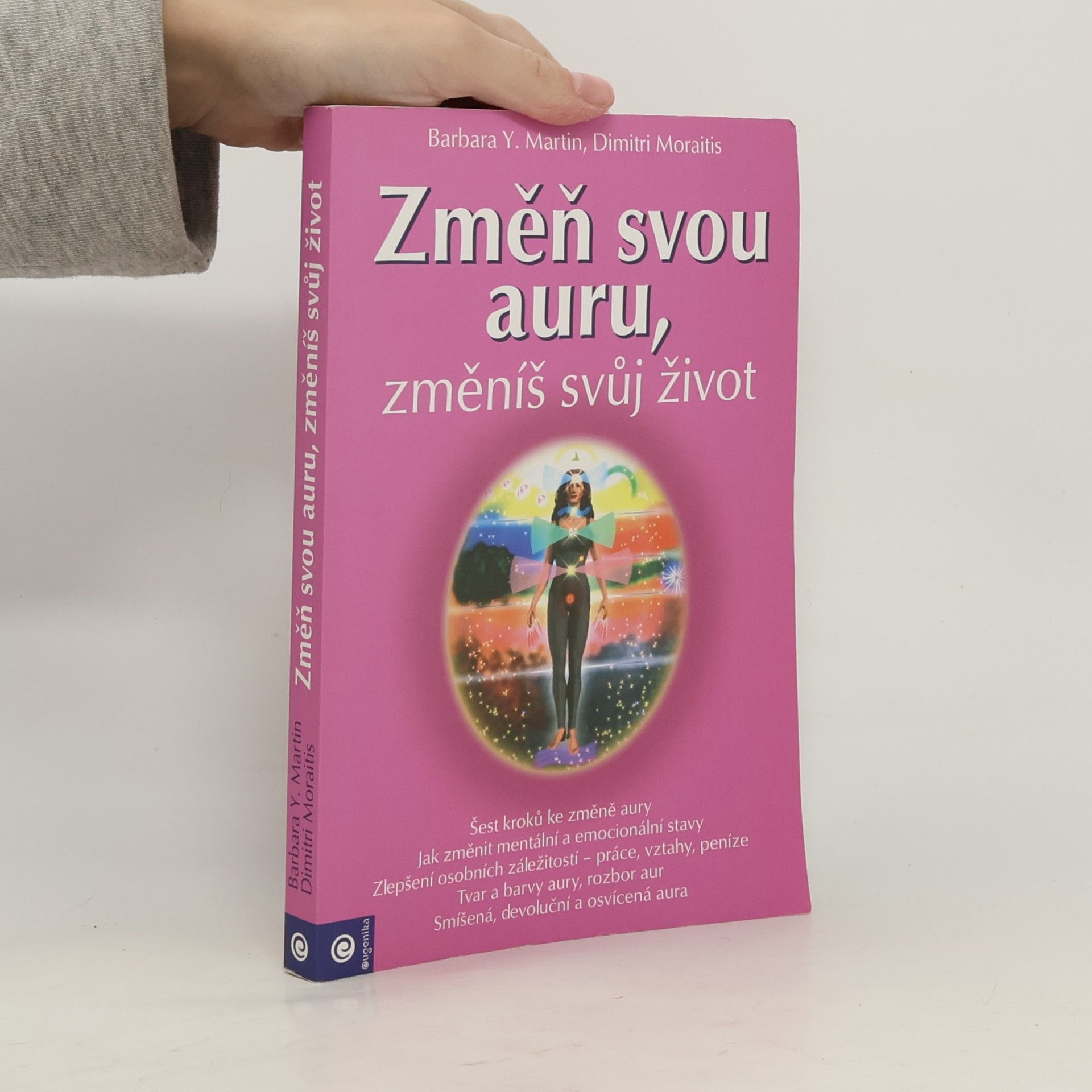 Změň svou auru, změníš svůj život: Jak rozvinout svou duchovní sílu krok za krokem