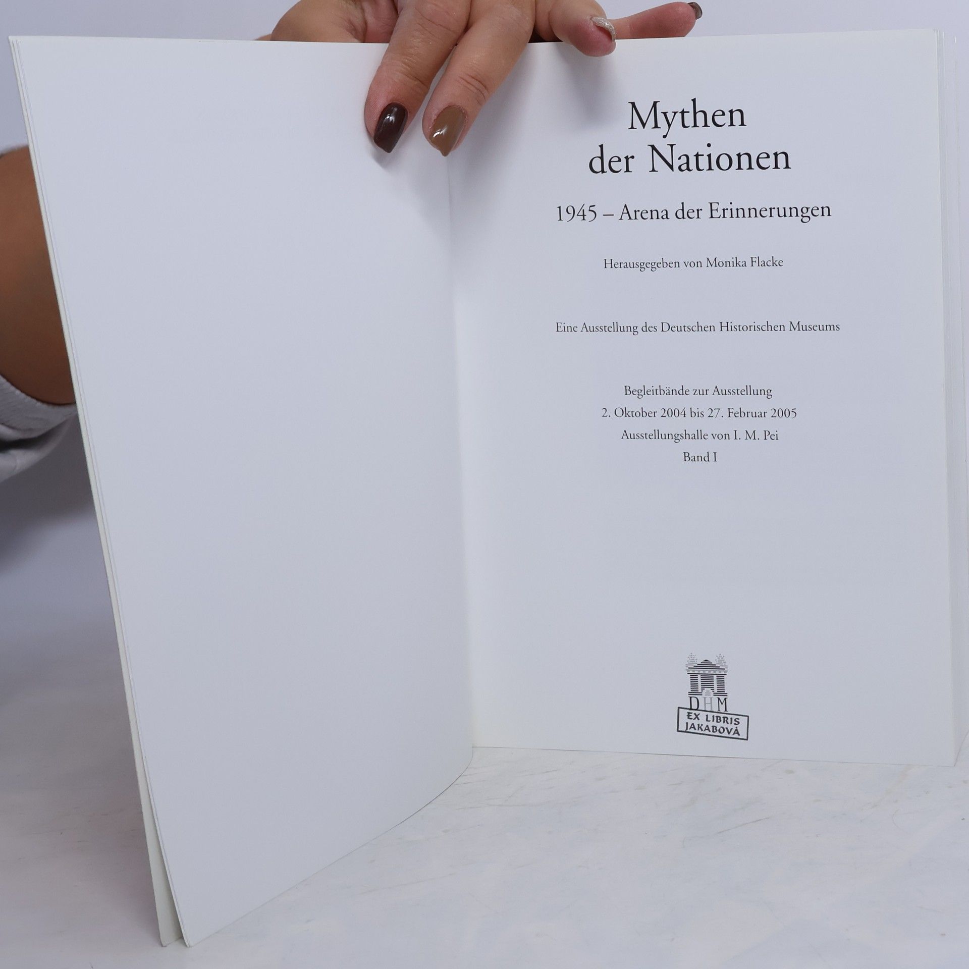 Monika Flacke Mythen der Nationen. 1945 - Arena der Erinnerungen 1