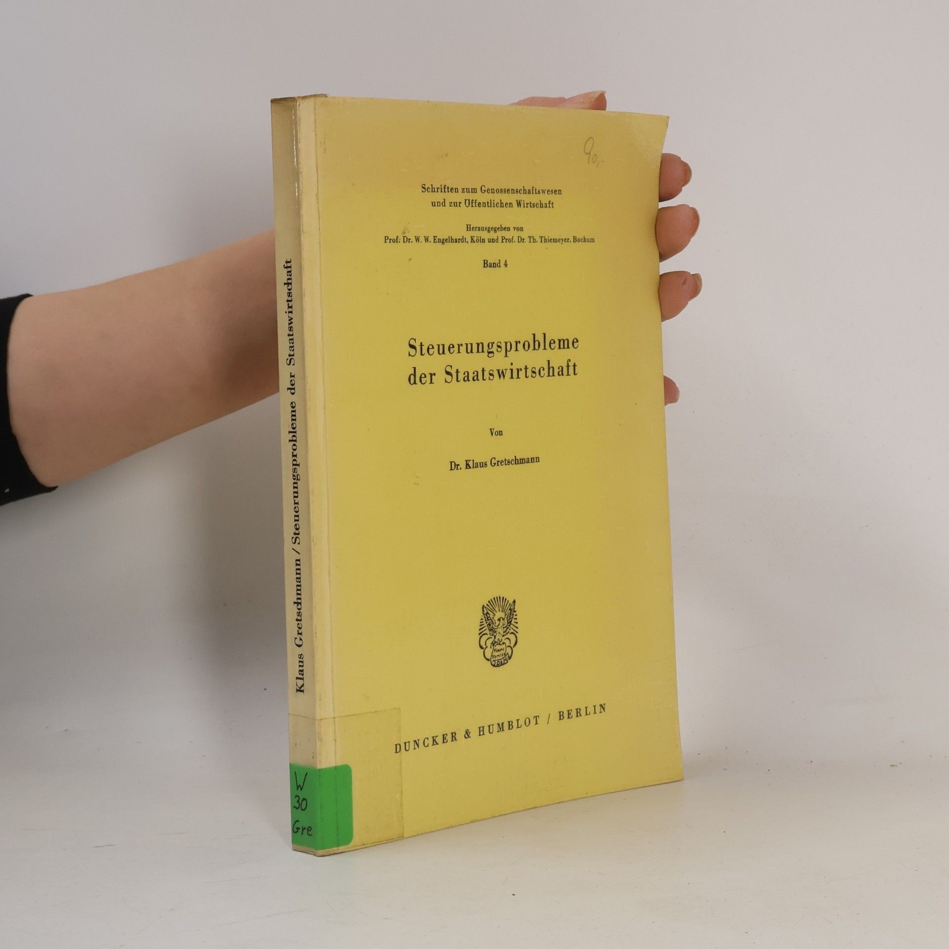 Klaus Gretschmann Schriften zum Genossenschaftswesen und zur Öffentlichen Wirtschaft - 4: Steuerungsprobleme der Staatswirtschaft