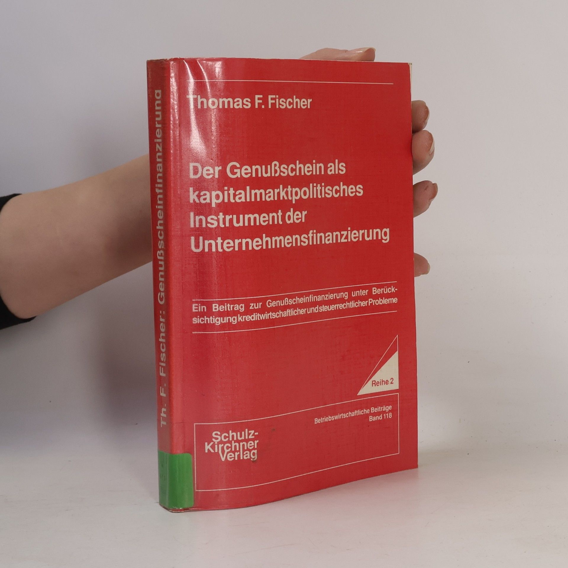 Betriebswirtschaftliche Beiträge - 118: Der Genussschein als kapitalmarktpolitisches Instrument der Unternehmensfinanzierung
