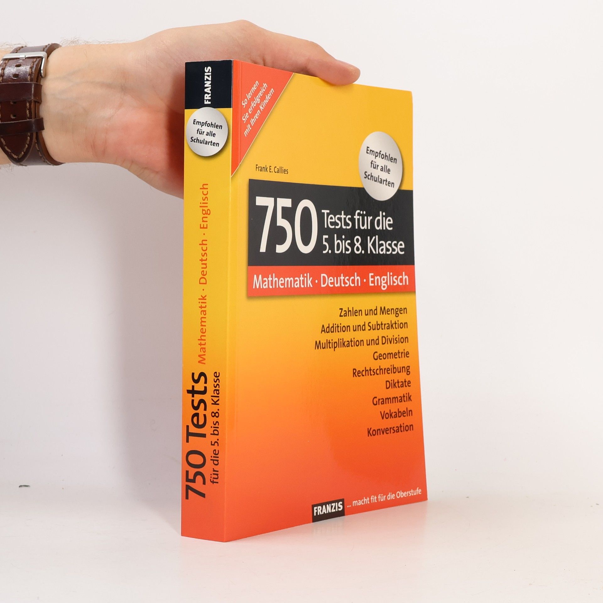 Frank E. Callies 750 Tests für die 5. bis 8. Klasse. Mathematik - Deutsch - Englisch
