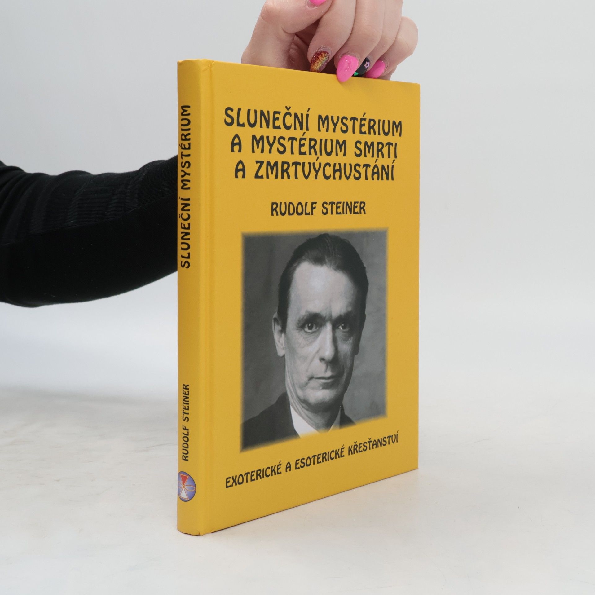 Rudolf Steiner Sluneční mystérium a mystérium smrti a zmrtvýchvstání: Exoterické a esoterické křesťanství