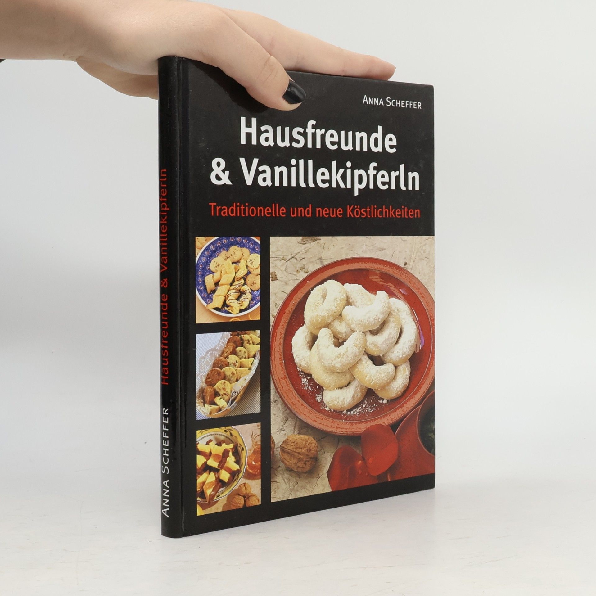 Hausfreunde & Vanillekipferln. Traditionelle und neue Köstlichkeiten