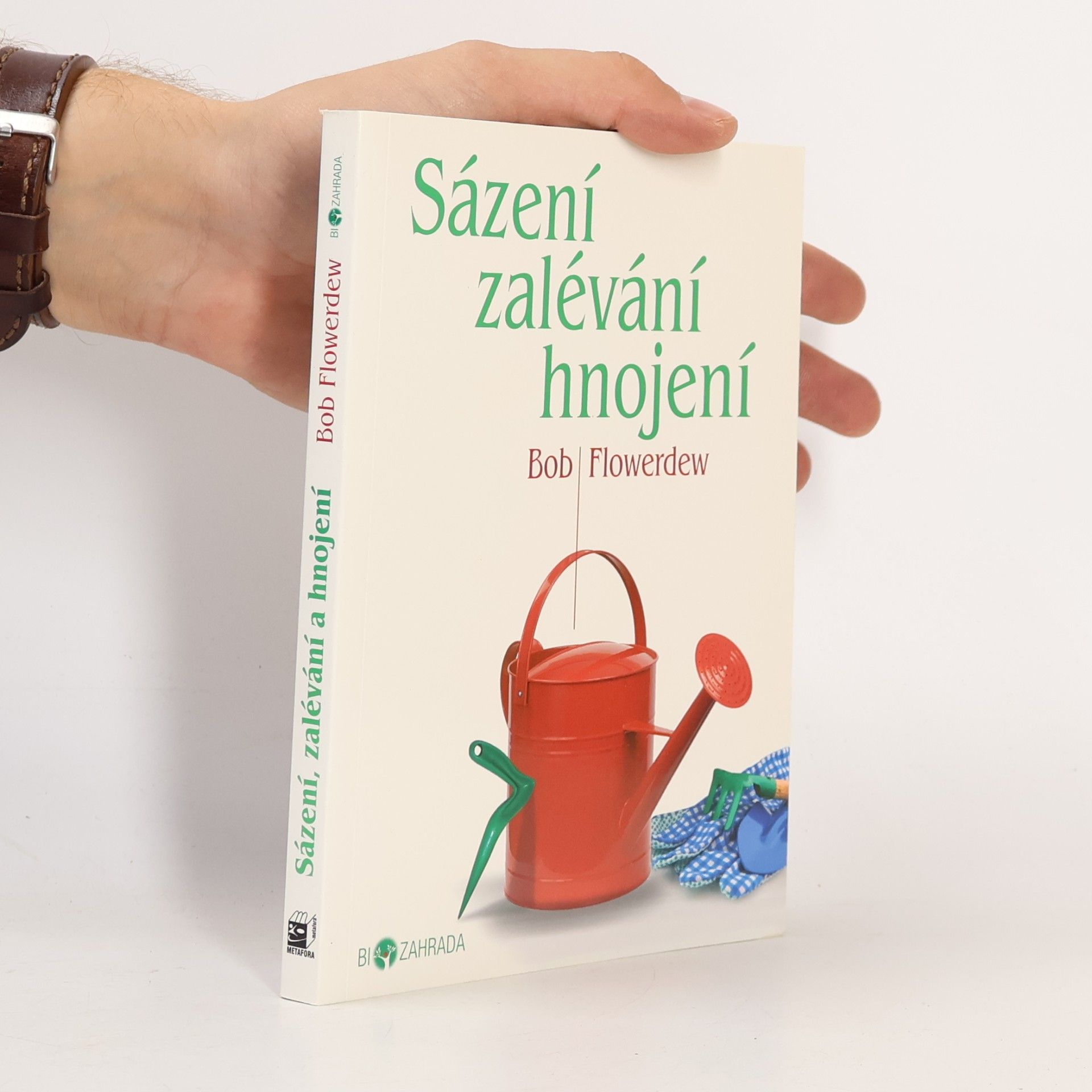 Bob Flowerdew Sázení, zalévání, hnojení