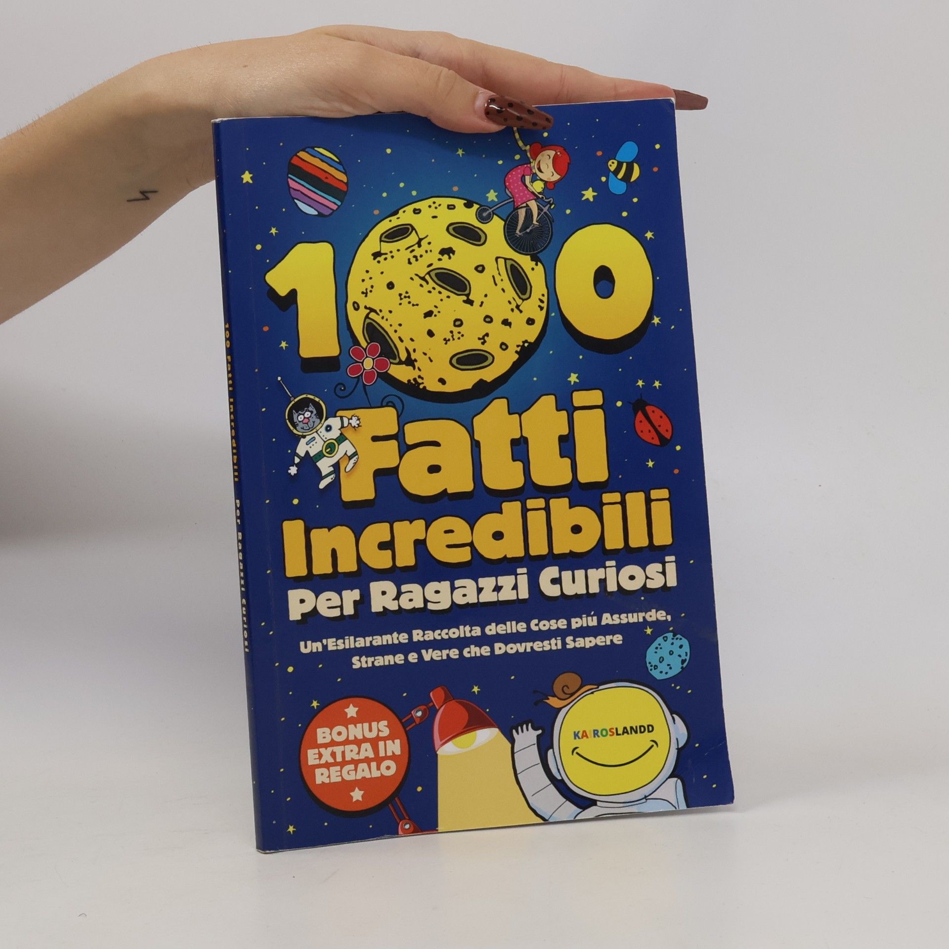 Kairoslandd 100 fatti incredibili per ragazzi curiosi: Un’esilarante raccolta delle cose più assurde, strane e vere che dovresti sapere | Include bonus & quiz finale