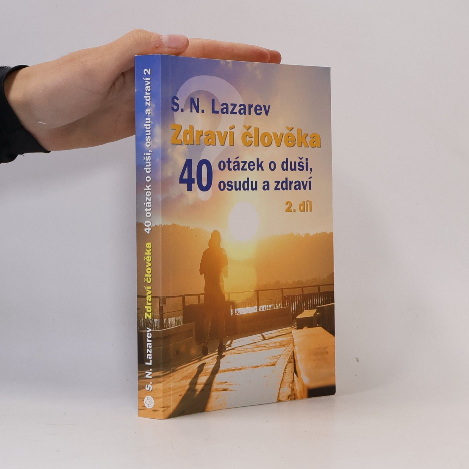 Zdraví člověka : 40 otázek o duši, osudu a zdraví. 2. díl