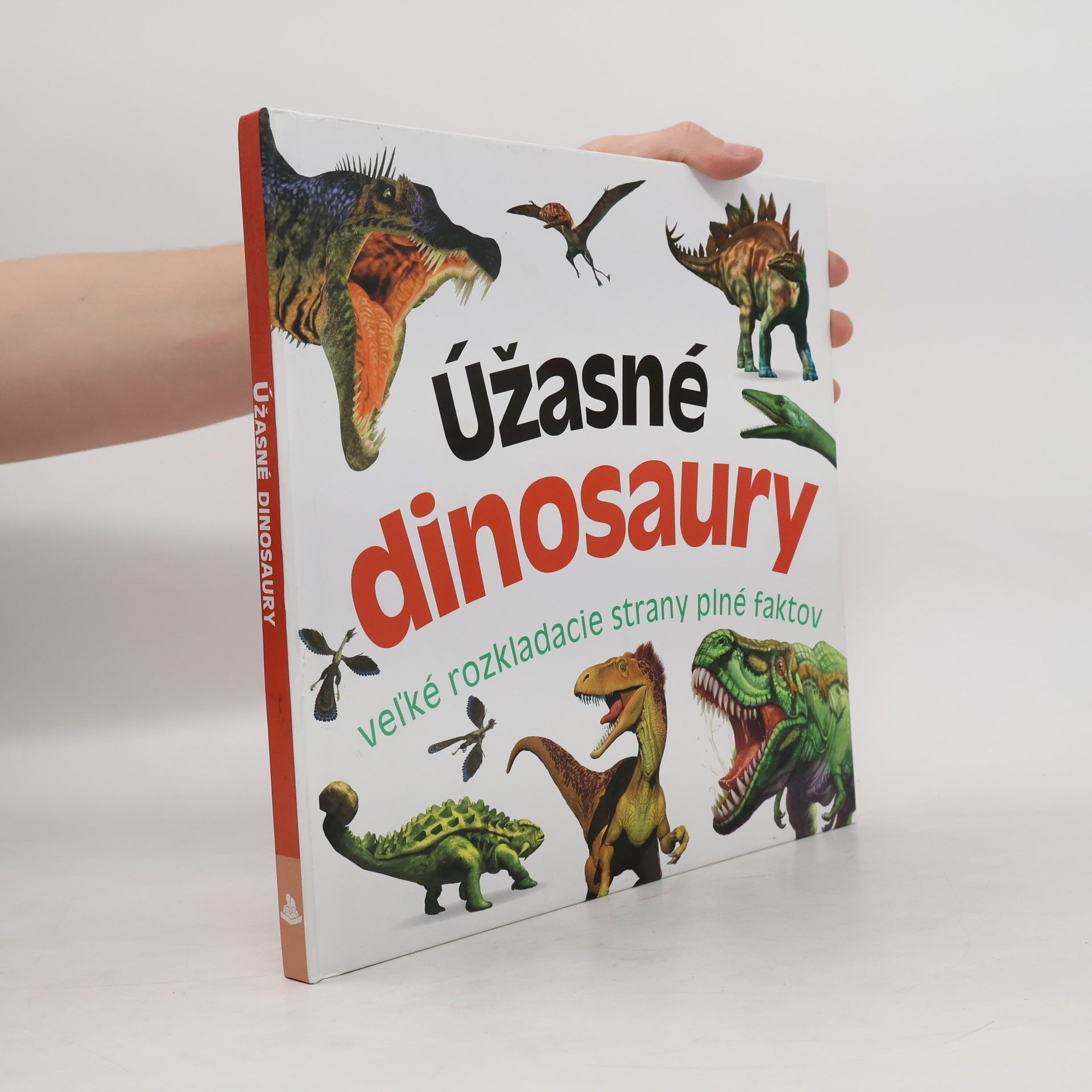 Various authors Úžasné dinosaury: veľké rozkladacie strany plné faktov