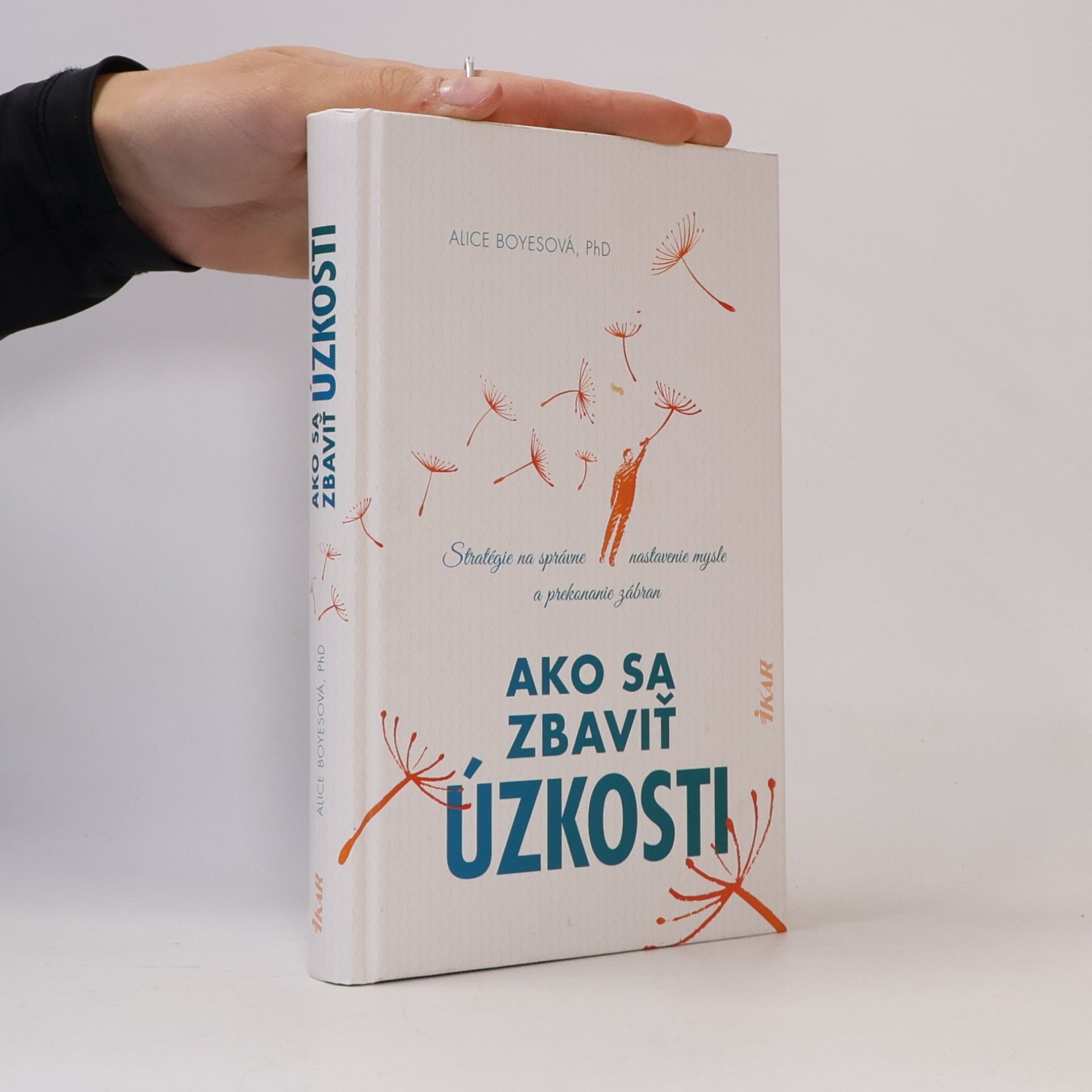 Alice Boyes Ako sa zbaviť úzkosti