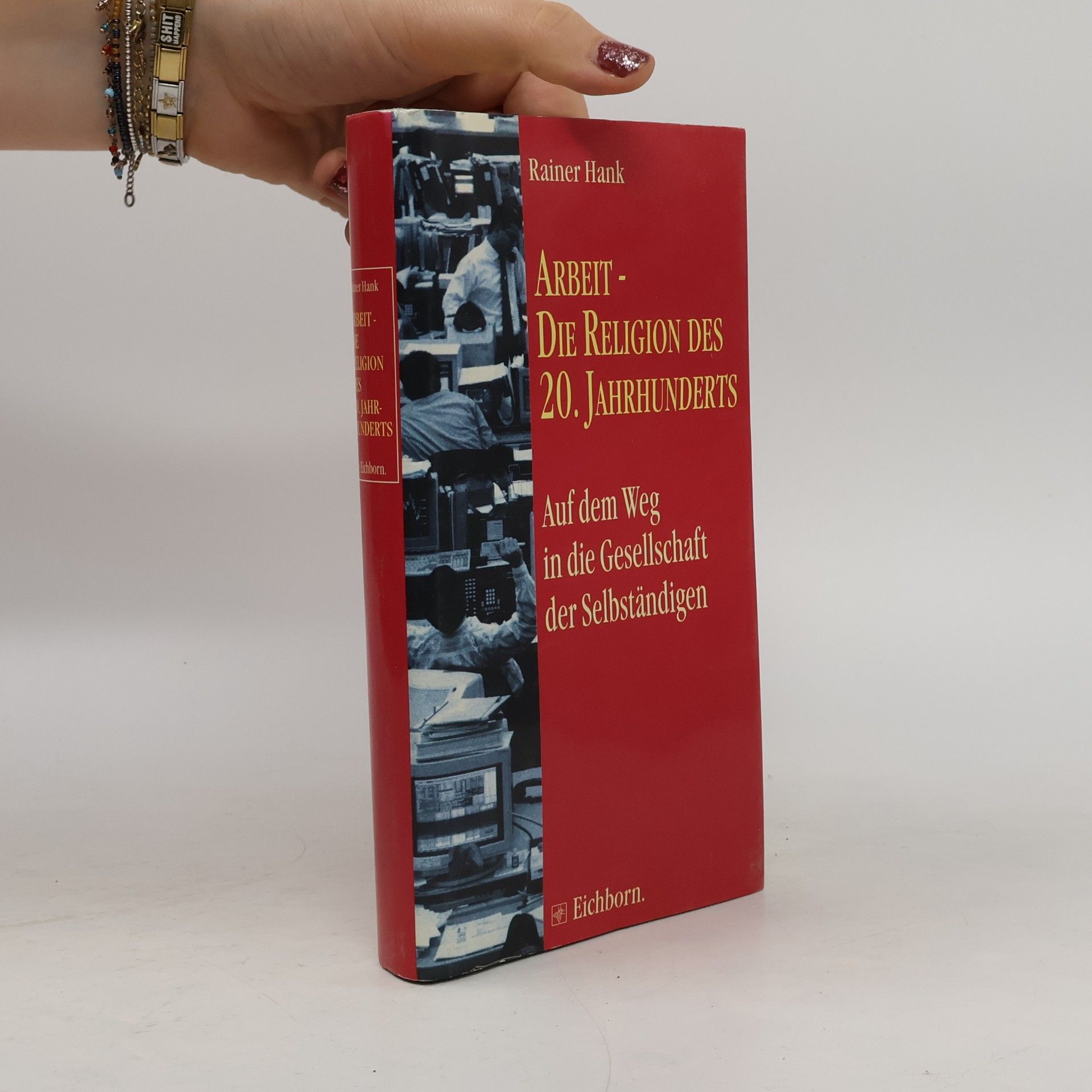 Rainer Hank Arbeit - die Religion des 20. Jahrhunderts