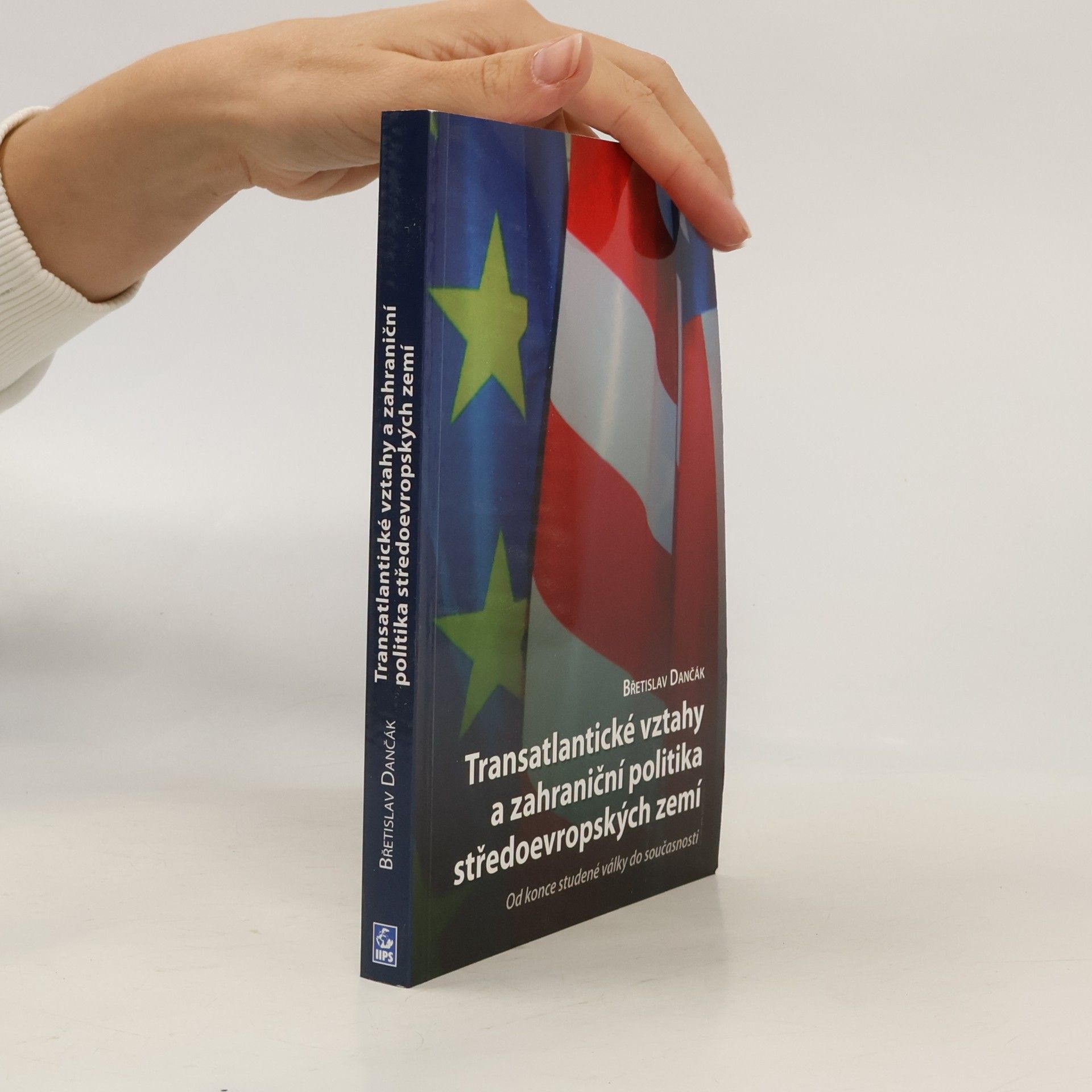 Transatlantické vztahy a zahraniční politika středoevropských zemí : od konce studené války do současnosti