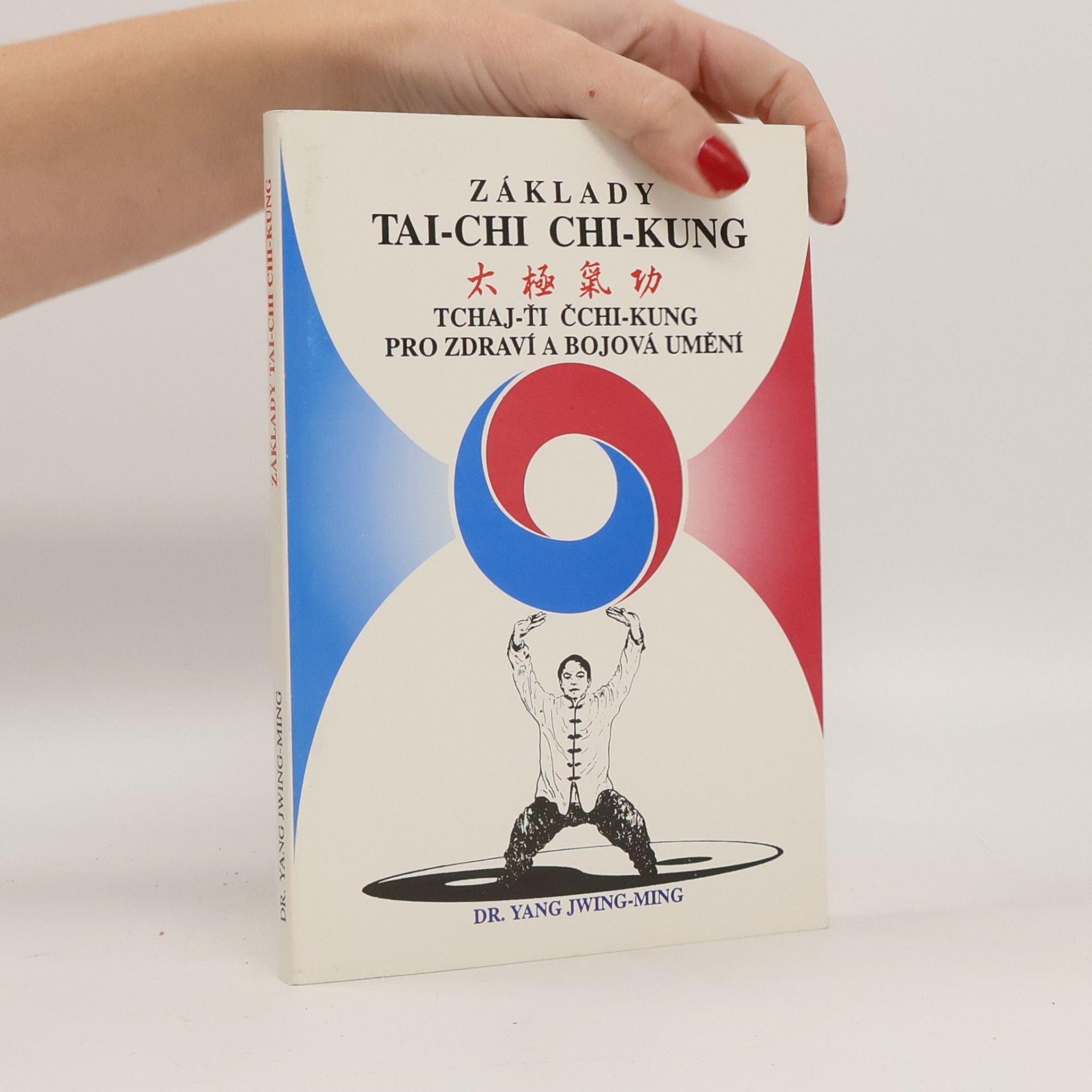 Základy tai-chi chi-kung. Tchaj-ťi čchi-kung pro zdraví a bojová umění