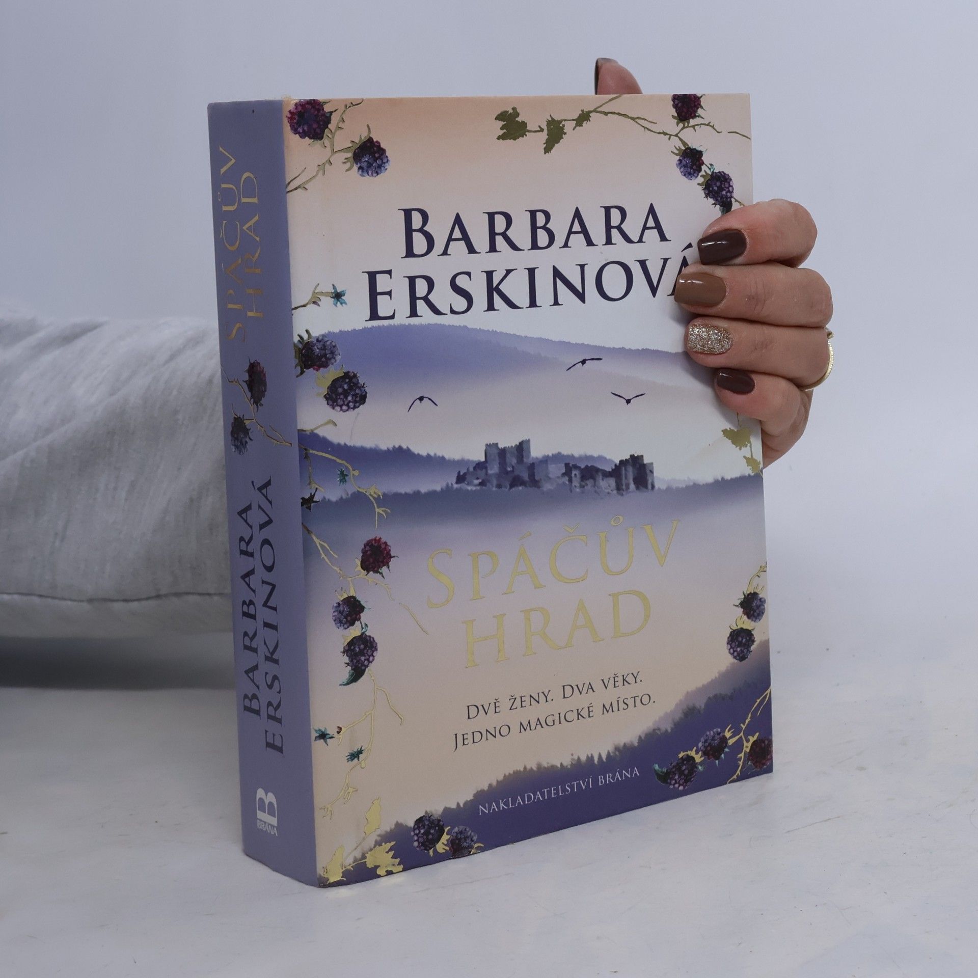 Barbara Erskine Spáčův hrad: Dvě ženy, dva věky, jedno magické místo