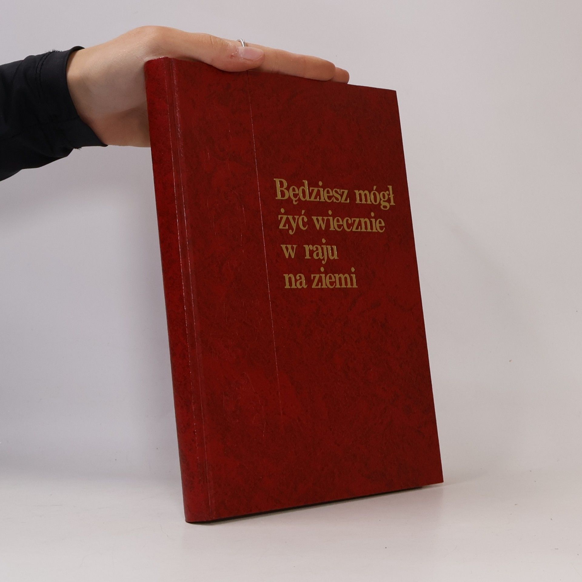 Kolektiv autorů Będziesz mógł żyć wiecznie w raju na ziemi
