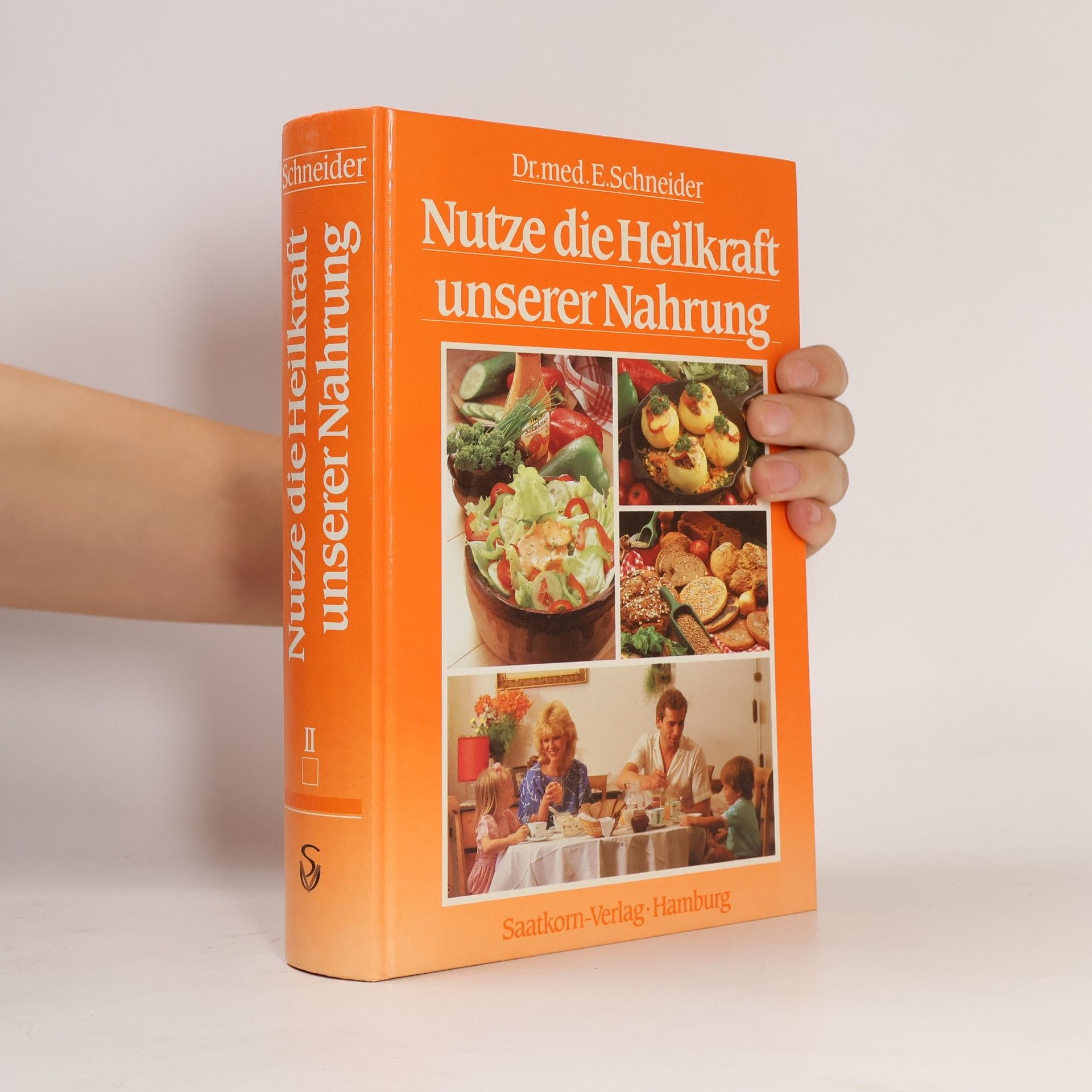 Ernst Schneider Nutze die Heilkraft unserer Nahrung