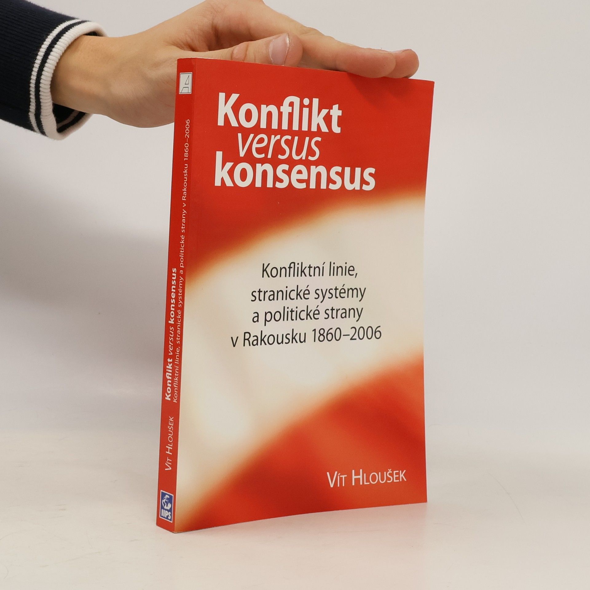Konflikt versus konsensus. Konfliktní linie, stranické systémy a politické strany v Rakousku 1860-2006