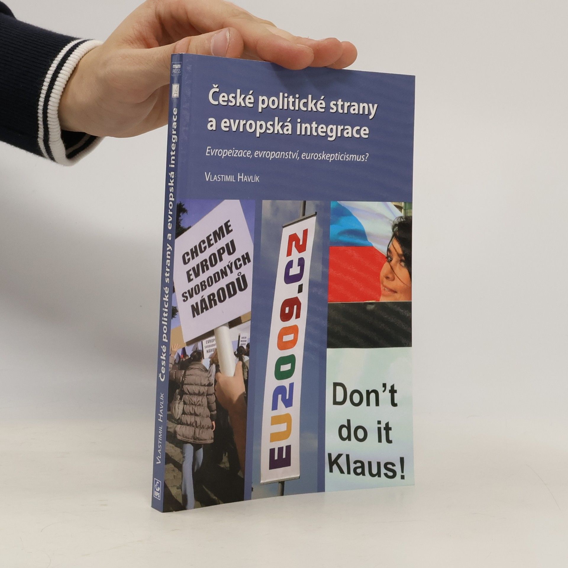 Havlík Vlastimil České politické strany a evropská integrace: Eropeizace, evropanství, euroskepticismus?