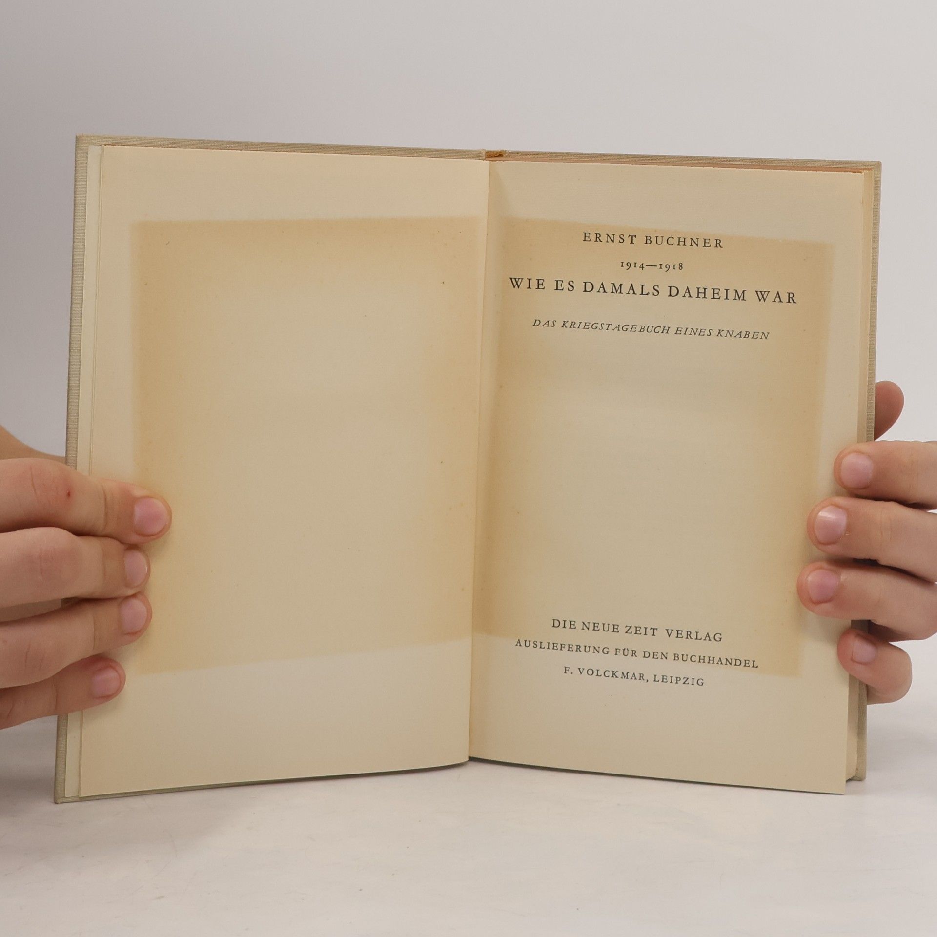 Ernst Buchner Wie es damals daheim war, 1914-1918