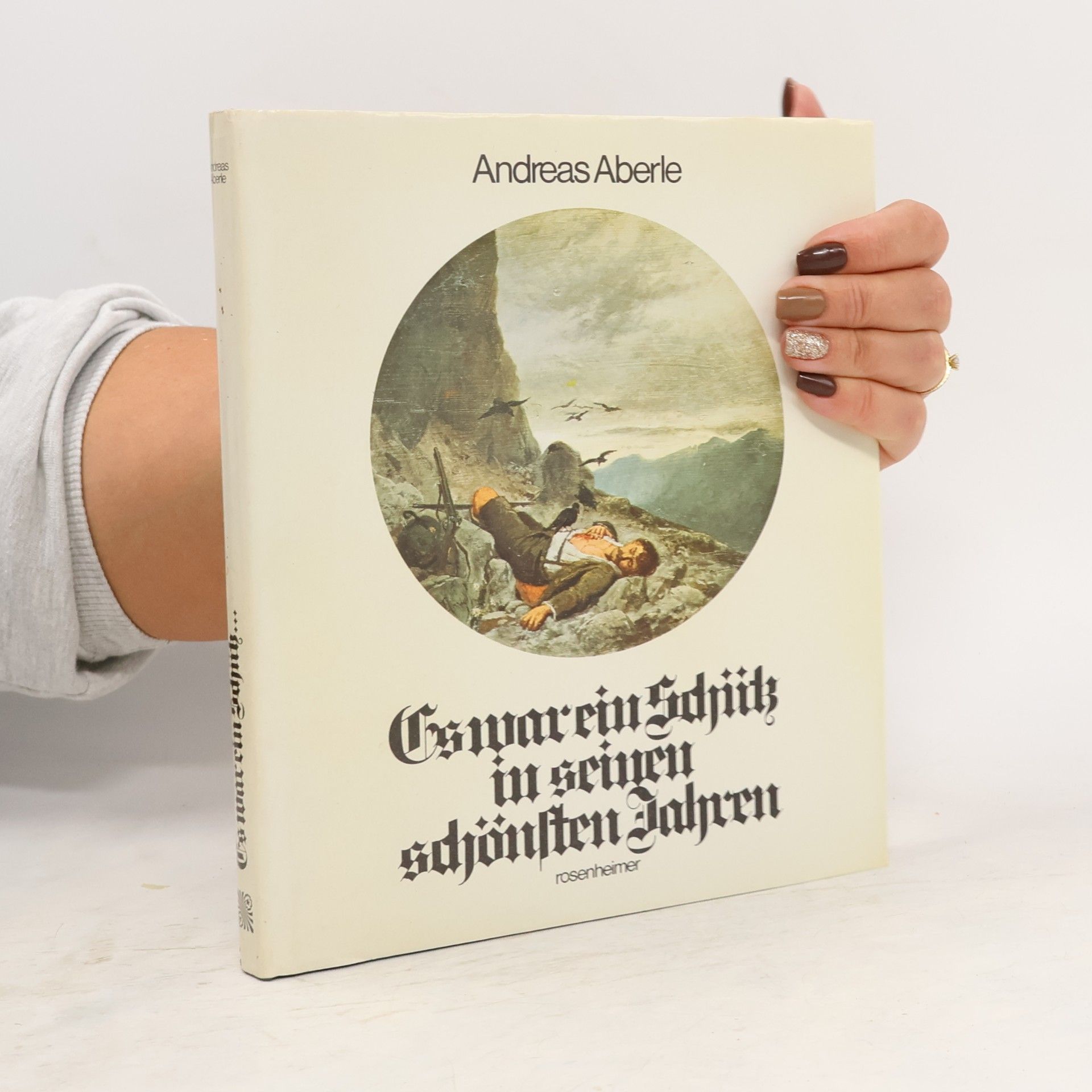 Andreas Aberle Es war ein Schütz in seinen schönsten Jahren