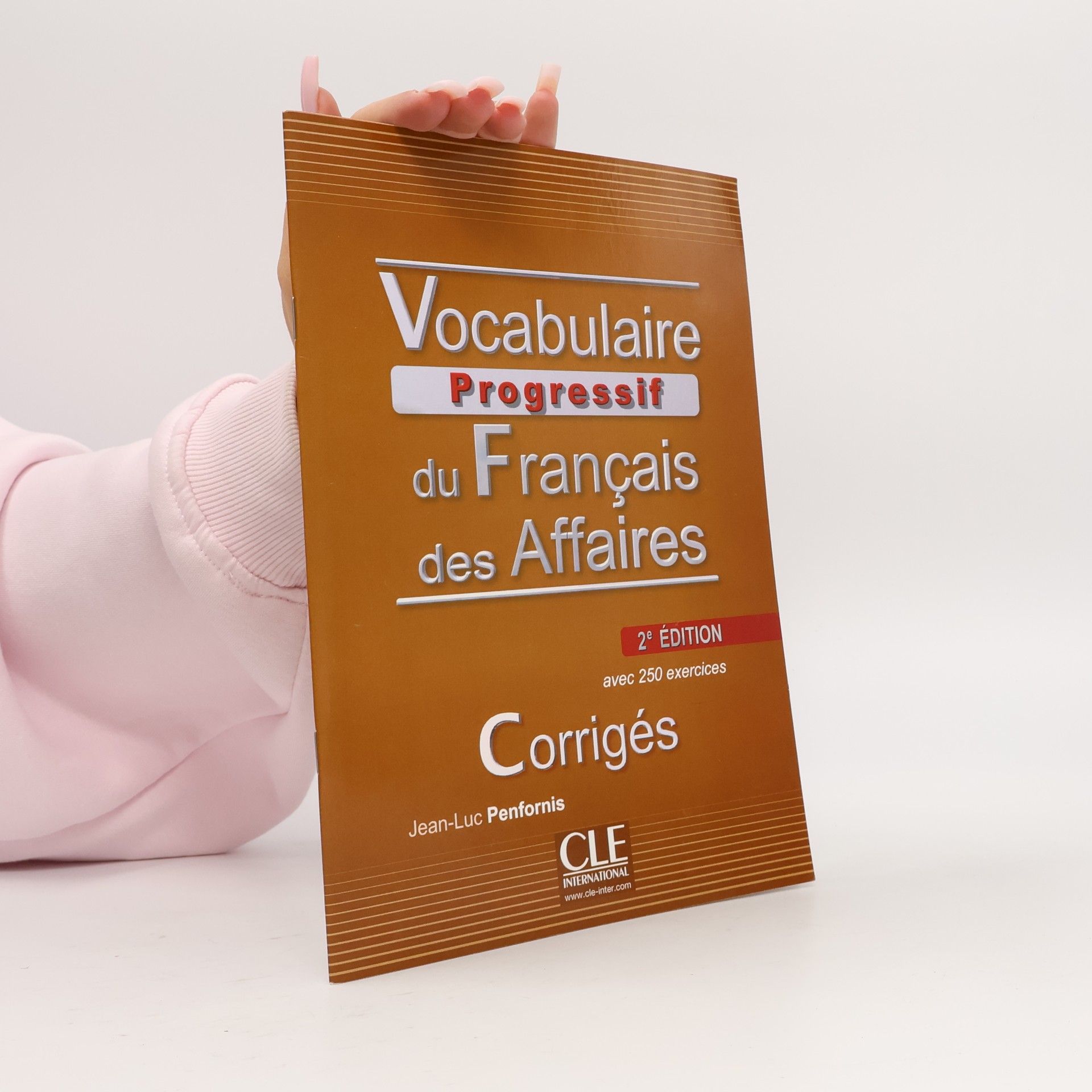 Jean-Luc Penfornis Vocabulaire progressif du Français des affaires - Niveau intermédiaire, Corrigés - 2e édition avec 250 exercices