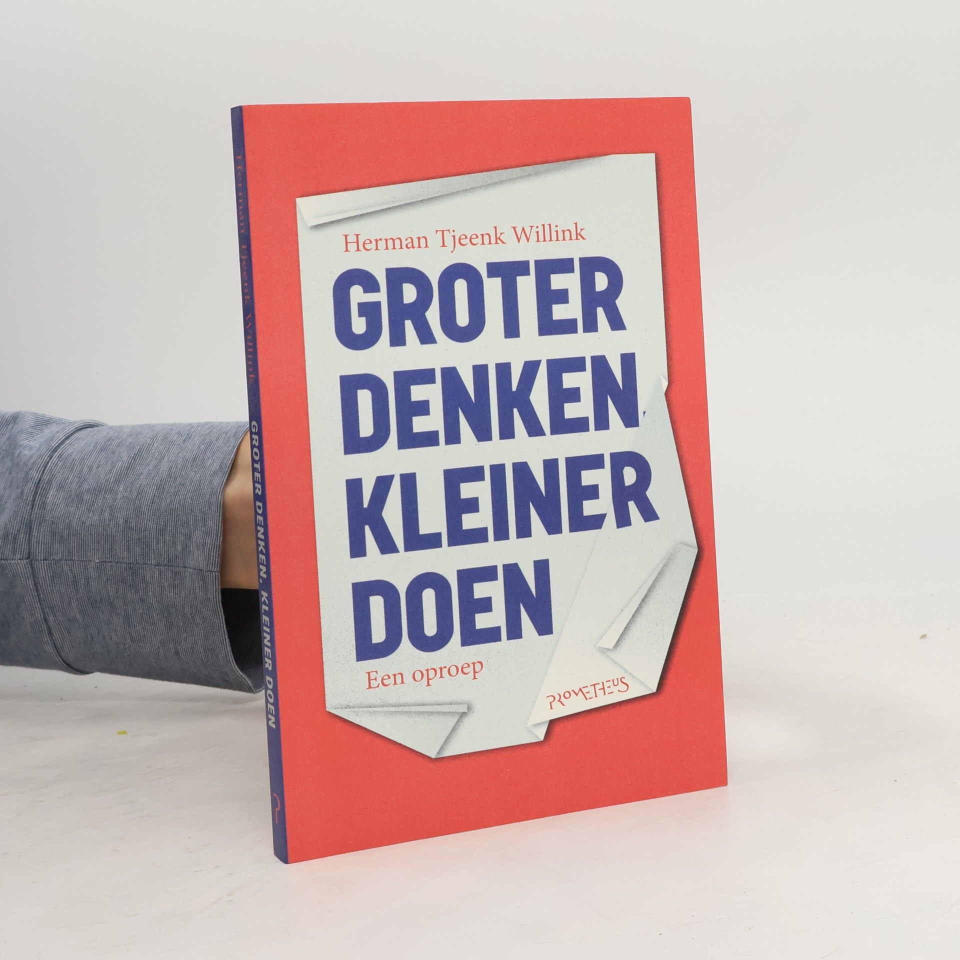 Herman Diederik Tjeenk Willink Groter denken, kleiner doen
