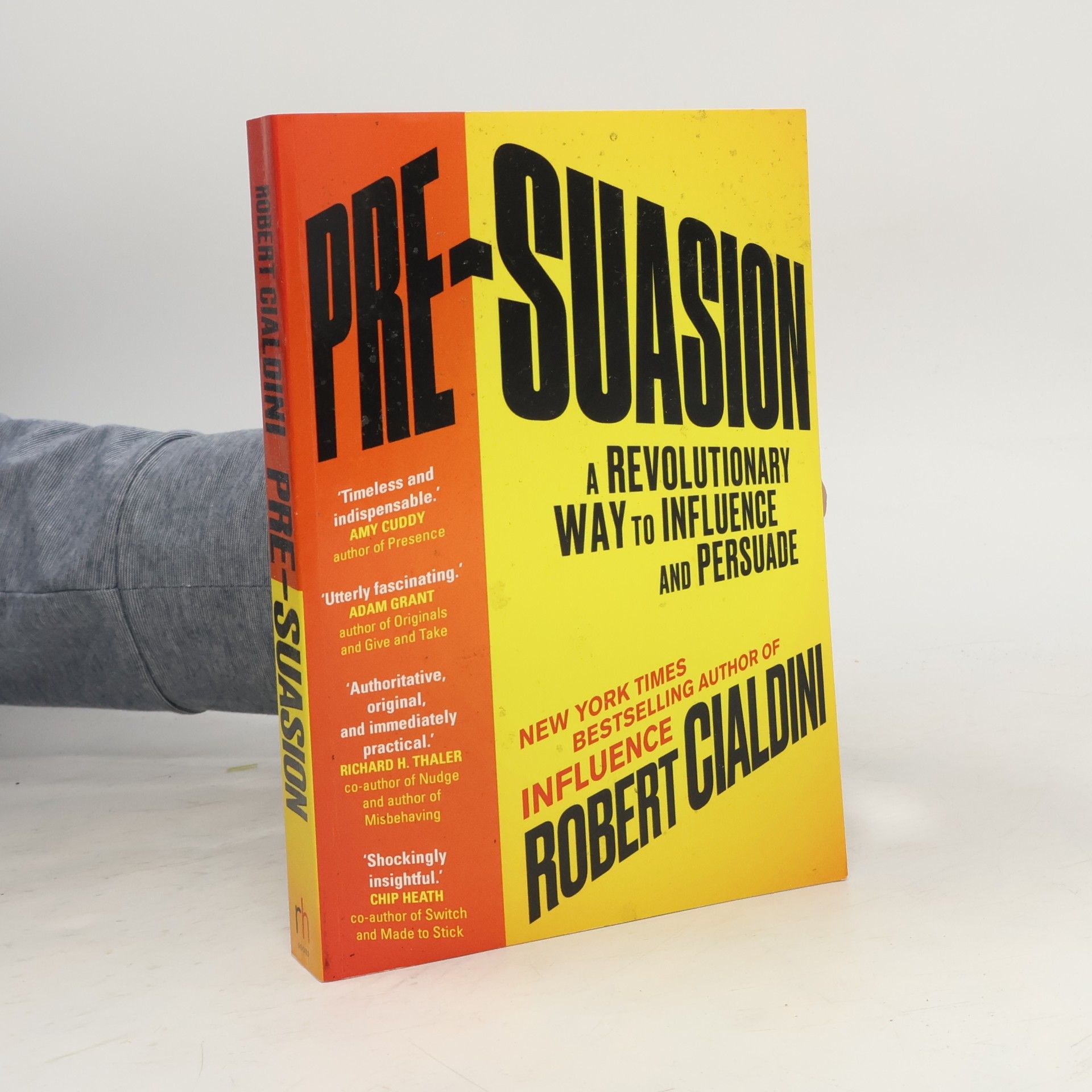 Pre-Suasion - A Revolutionary Way to Influence and Persuade