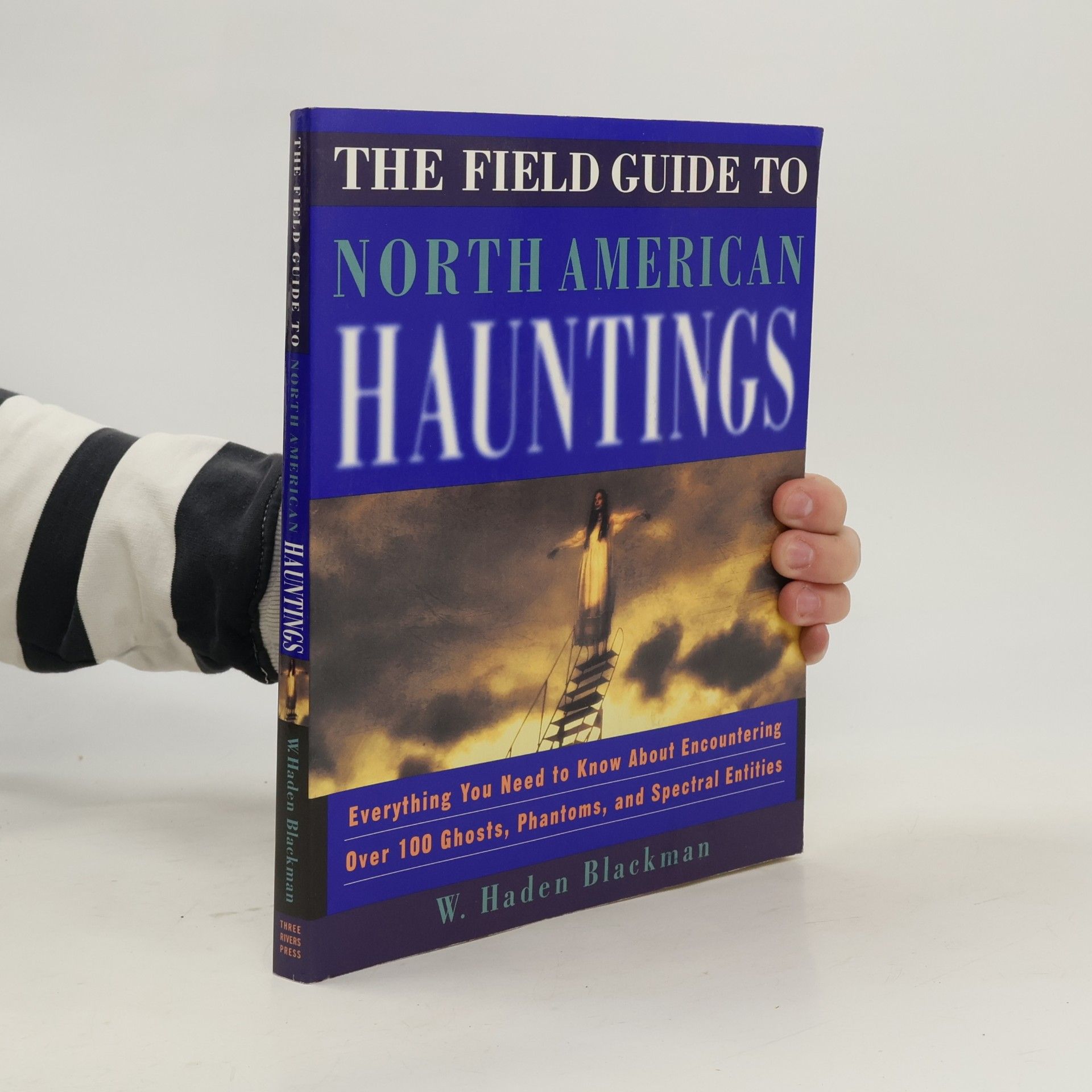 Haden W. Blackman The Field Guide to North American Hauntings