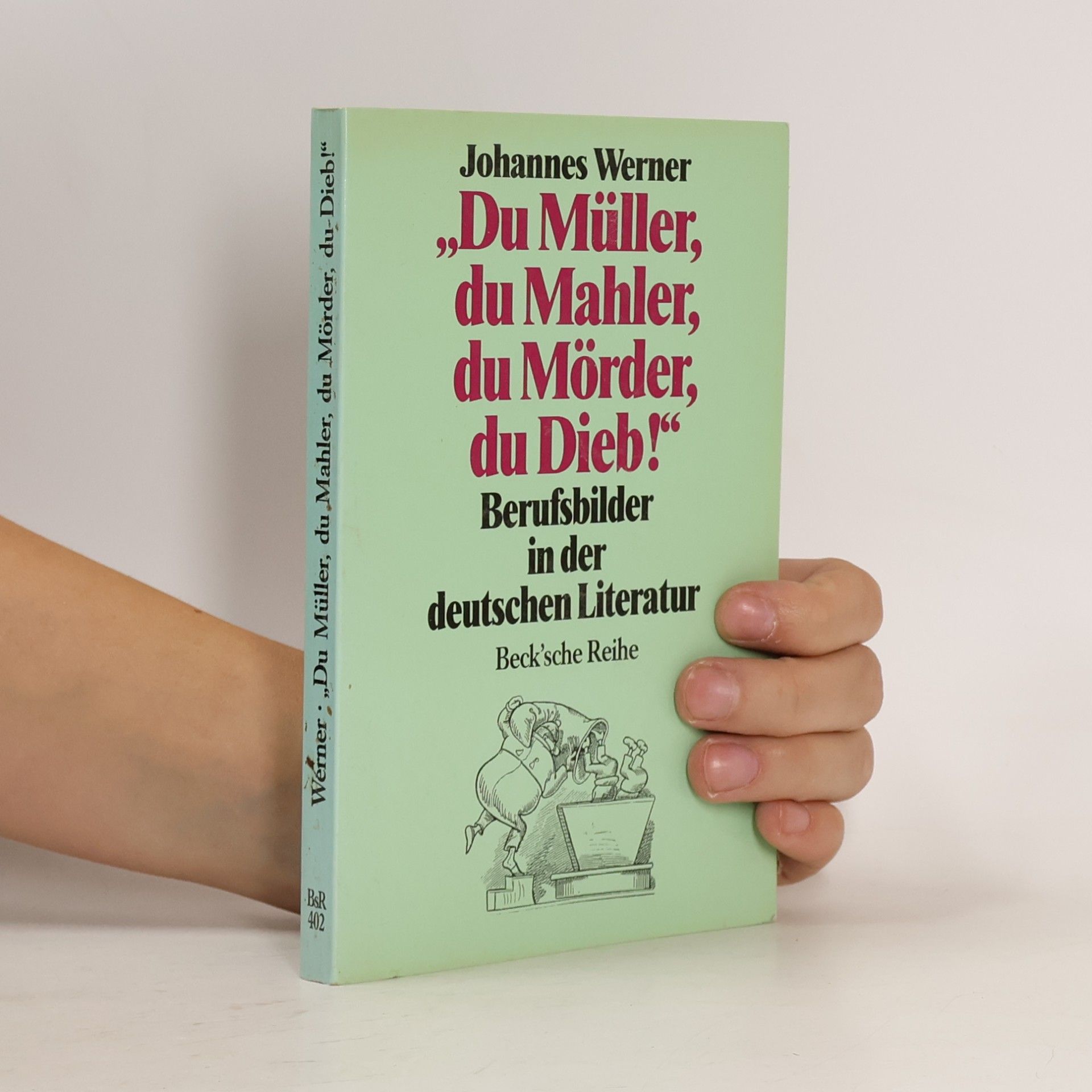 Du Müller, du Mahler, du Mörder, du Dieb!