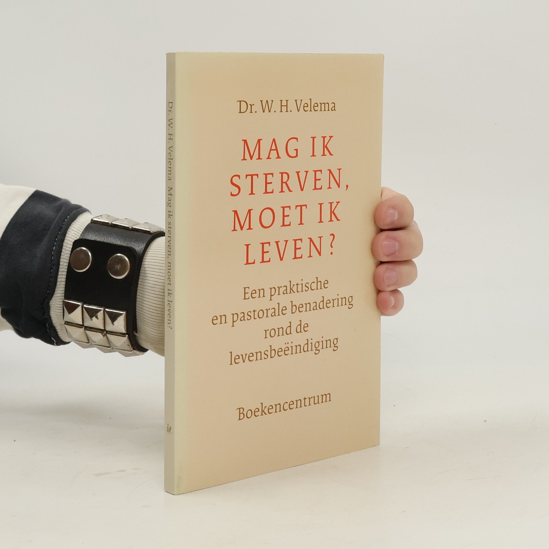 Dr. W. H. Velema Mag ik sterven, moet ik leven?: een praktische en pastorale benadering rond de levensbeëindiging