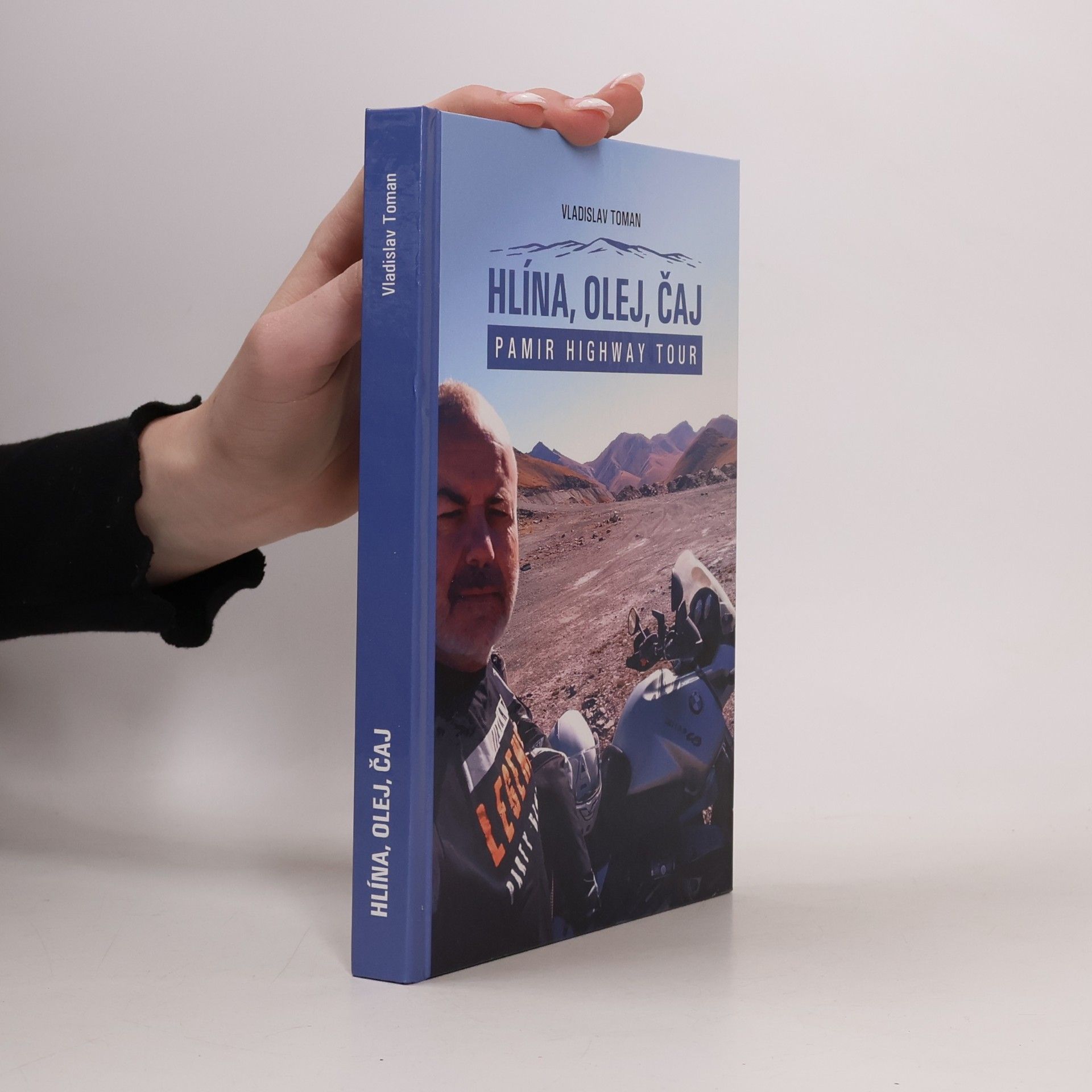 Vladislav Toman Hlína, olej, čaj: Pamir Highway Tour