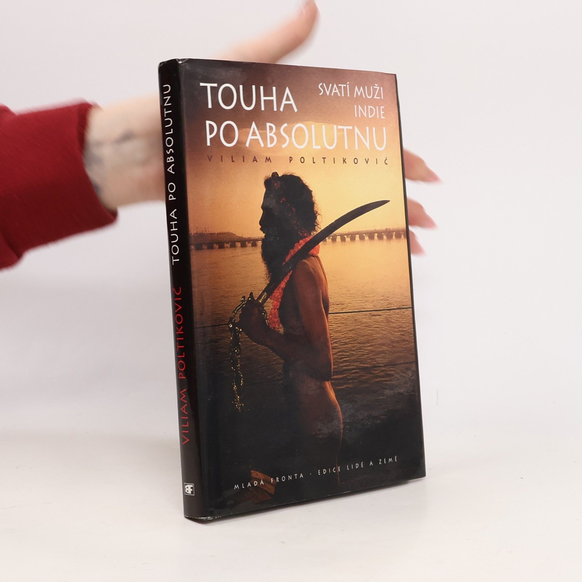Viliam Poltikovič Touha po absolutnu. Svatí muži Indie