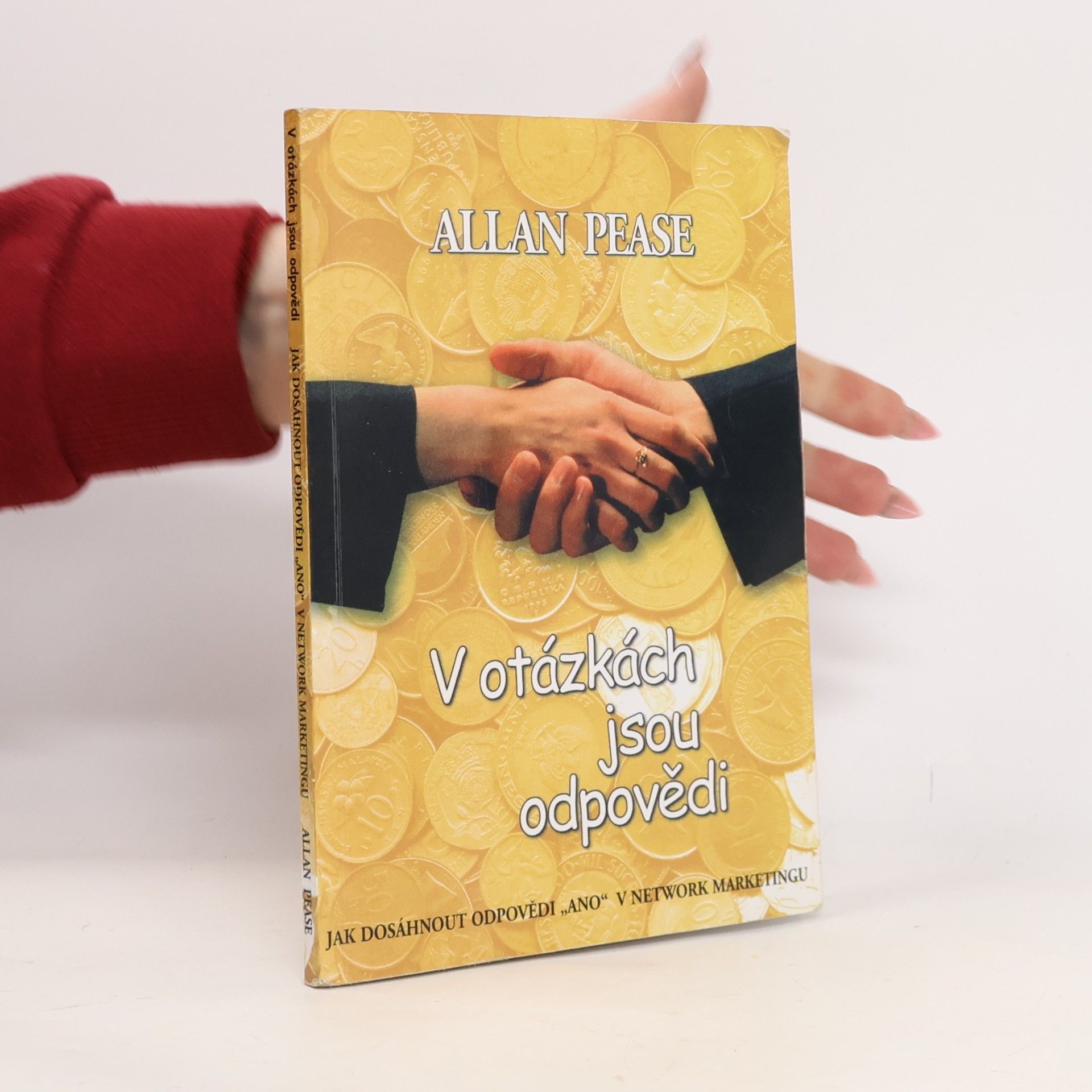 Allan Pease V otázkách jsou odpovědi. Jak dosáhnout odpovědi "ano" v network marketingu