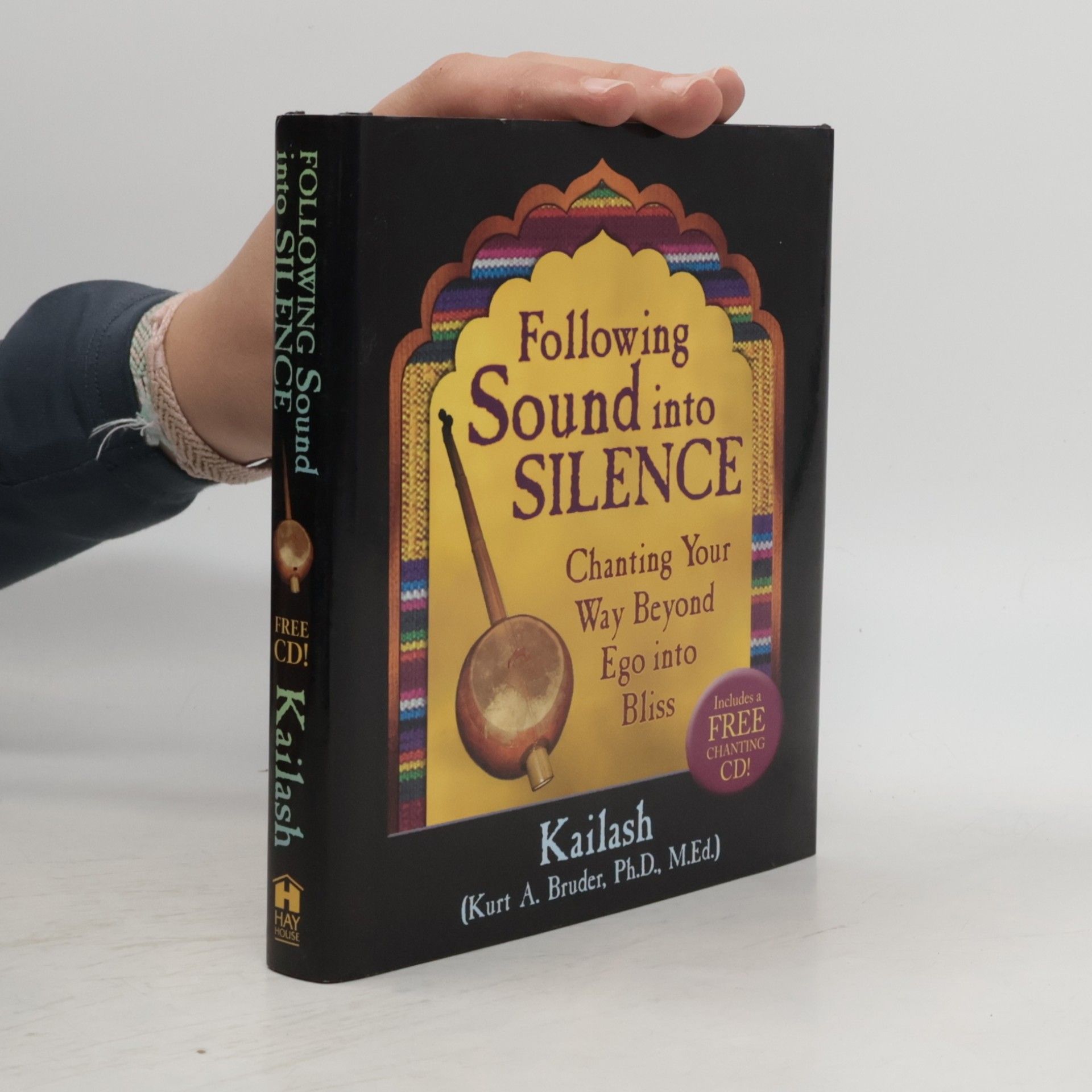 Kurt (Kailash) A. Bruder Ph.D. M.Ed. Following Sound Into Silence