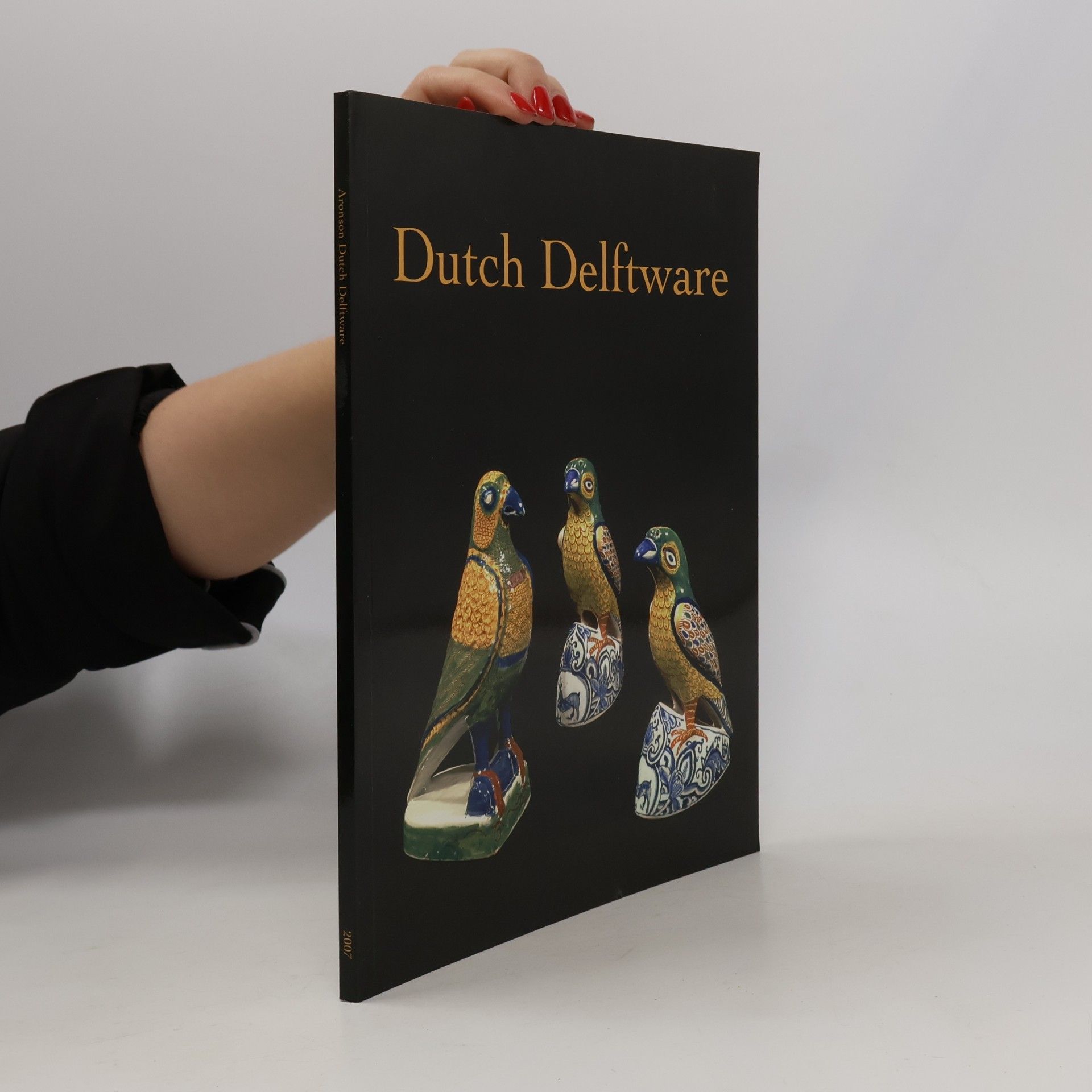 Aronson Robert D. Dutch Delftware (2007)