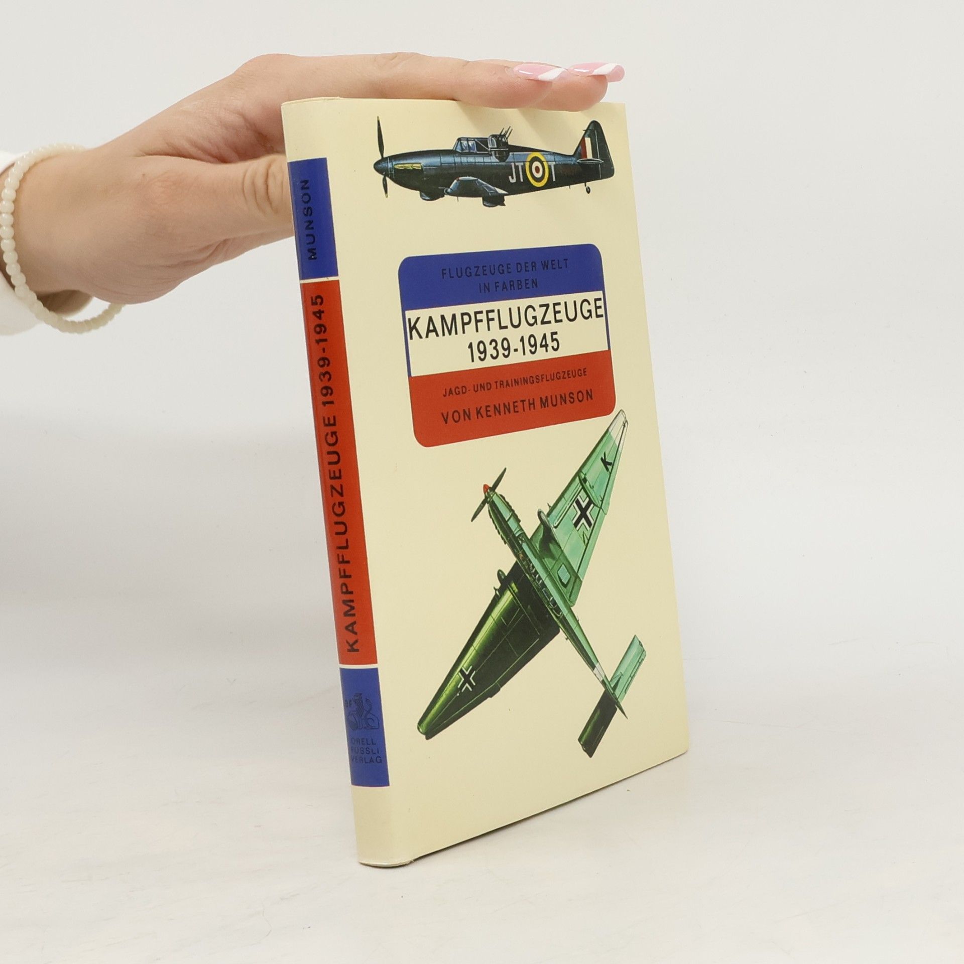 Flugzeuge der Welt in Farben: Kampfflugzeuge, Jagd- und Trainingsflugzeuge, 1939 - 1945