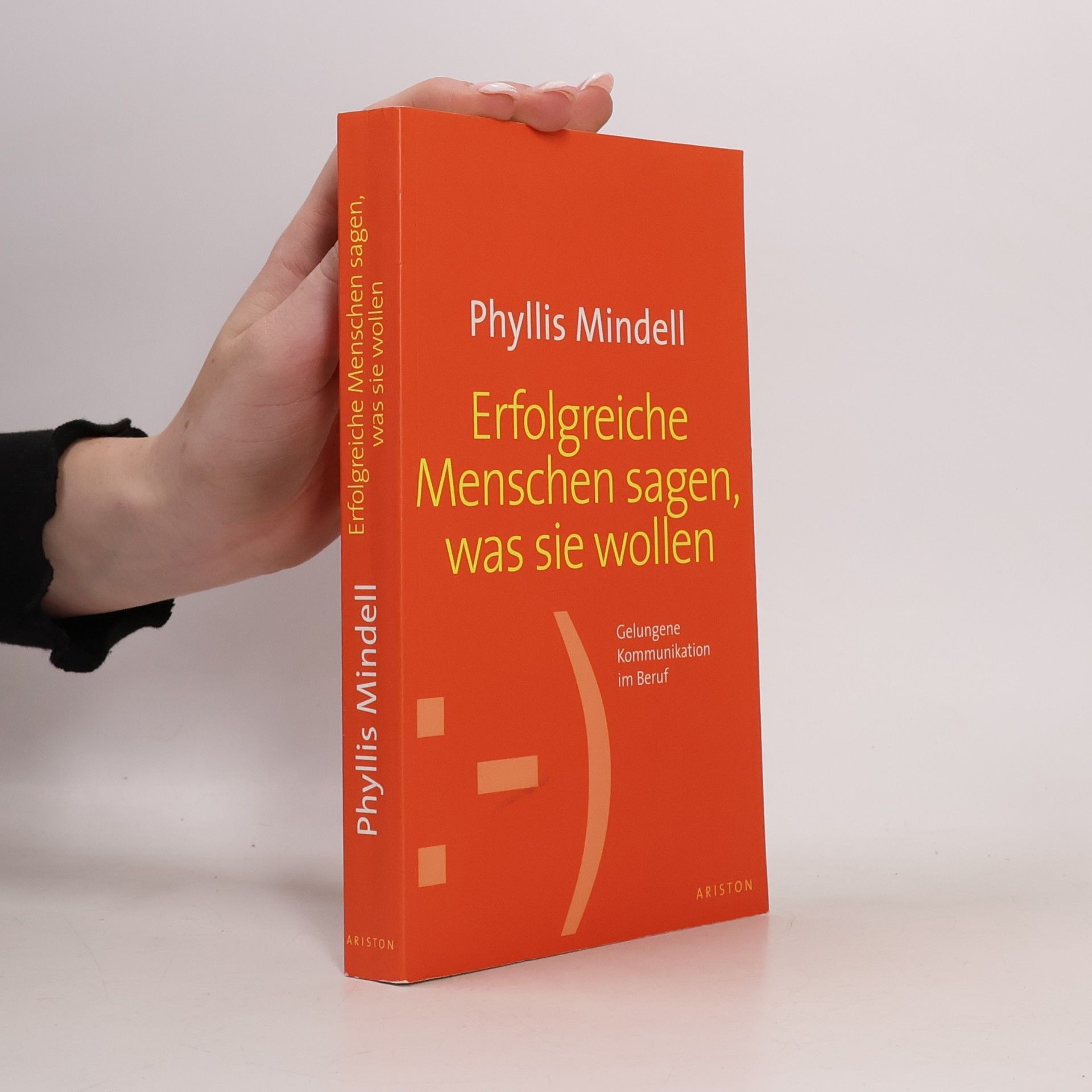Erfolgreiche Menschen sagen, was sie wollen. Gelungene Kommunikation im Beruf