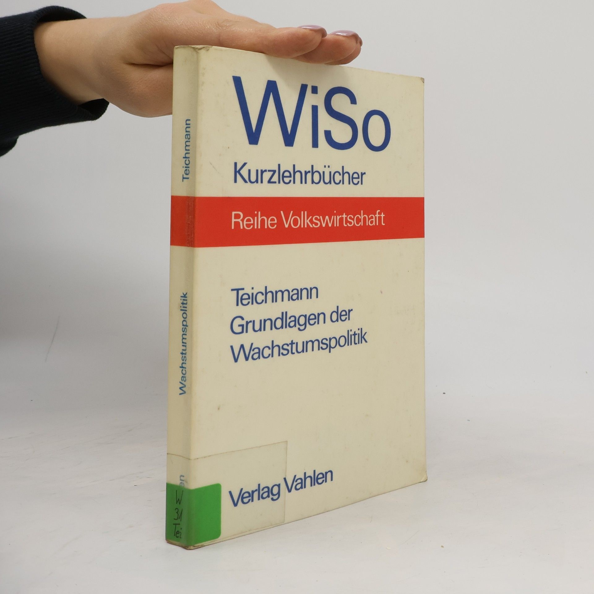 Ulrich Teichmann WiSo Kurzlehrbücher: Grundlagen der Wachstumspolitik