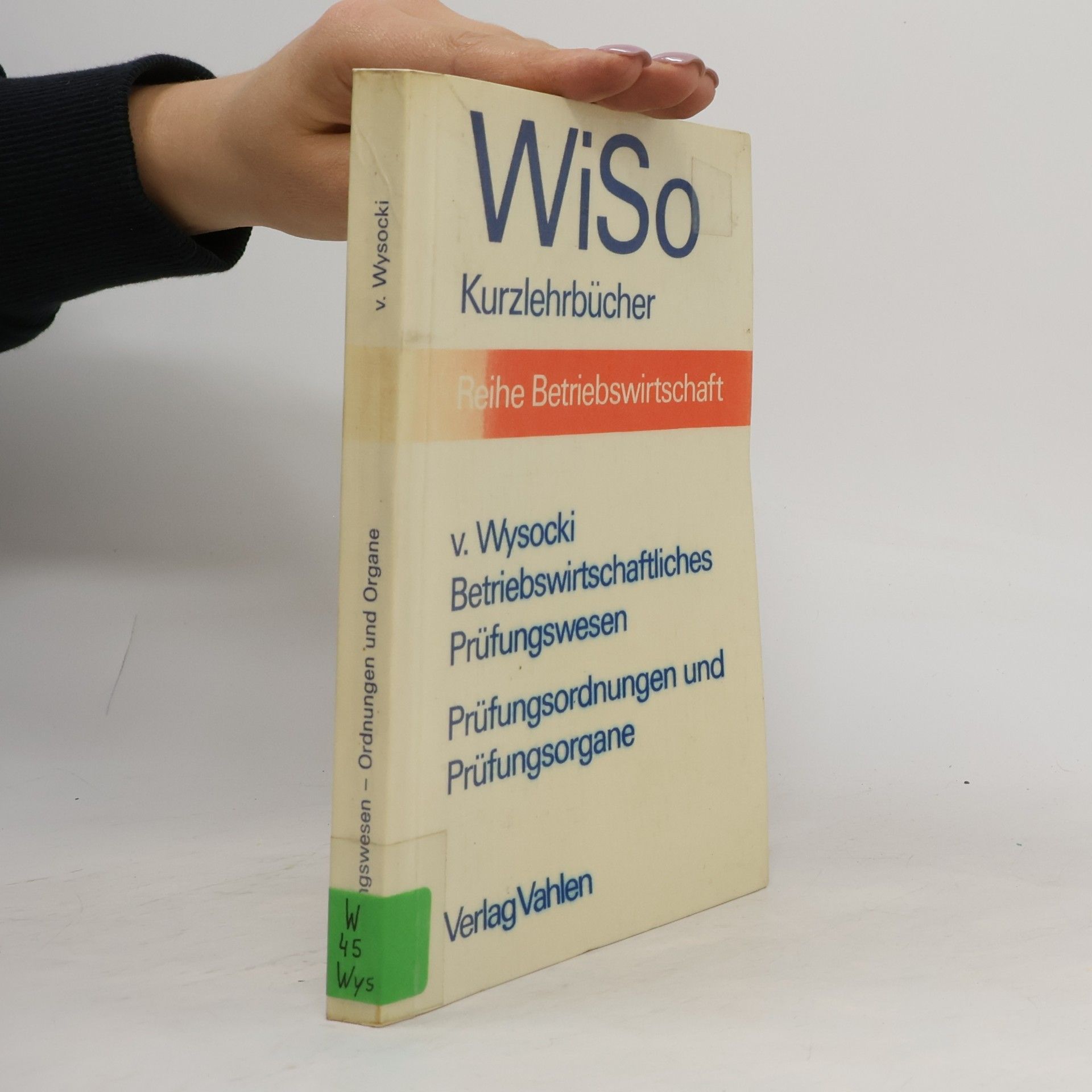 Klaus von Wysocki Betriebswirtschaftliches Prüfungswesen. Prüfungsordnungen und Prüfungsorgane
