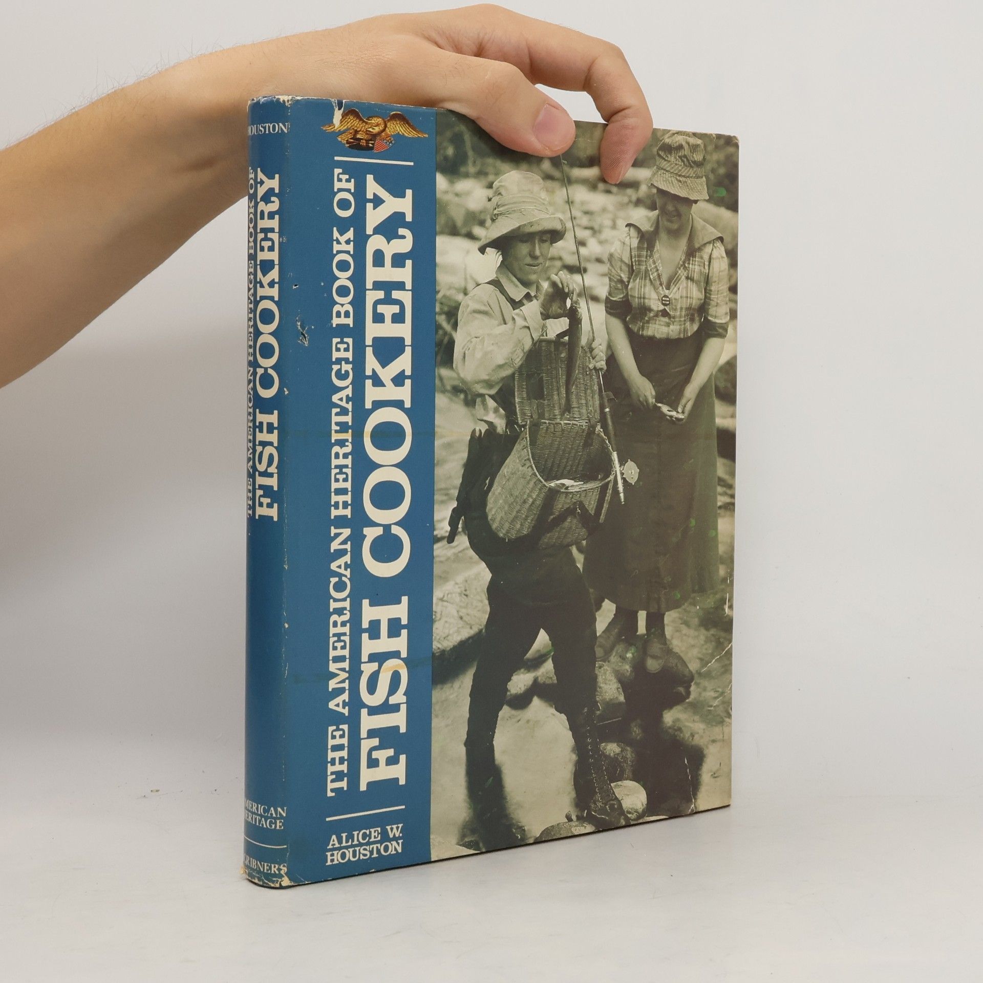 Alice Watson Houston The American Heritage Book of Fish Cookery