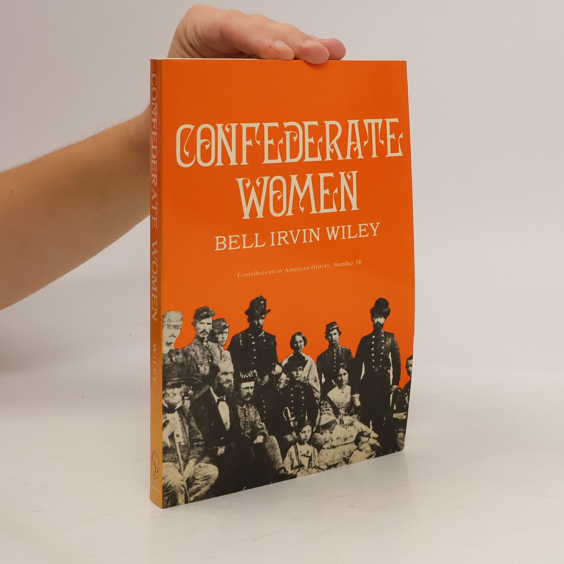 Bell Irvin Wiley Contributions in American History - 38: Confederate Women